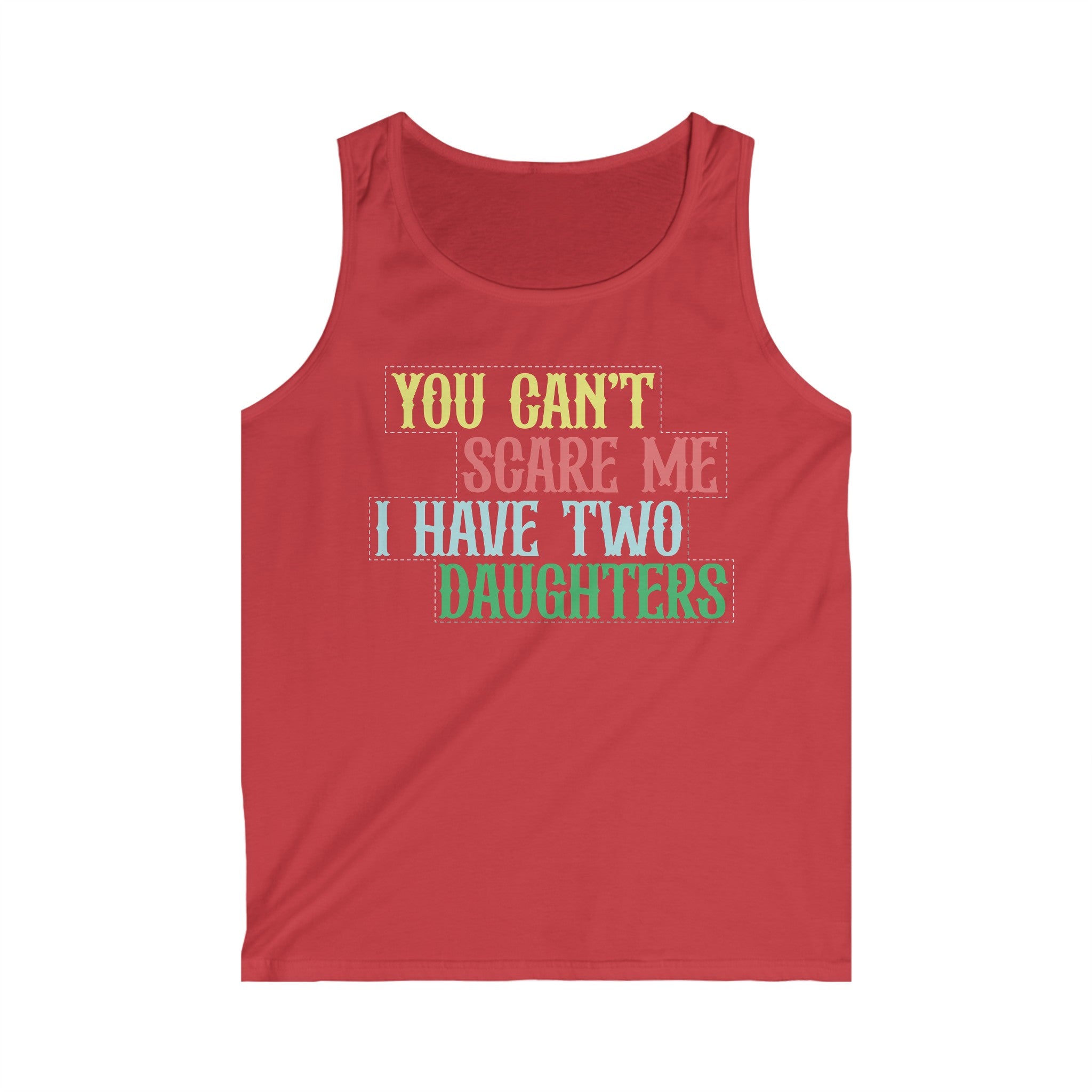 You Can't Scare Me I Have Two Daughters Men's Tank Top