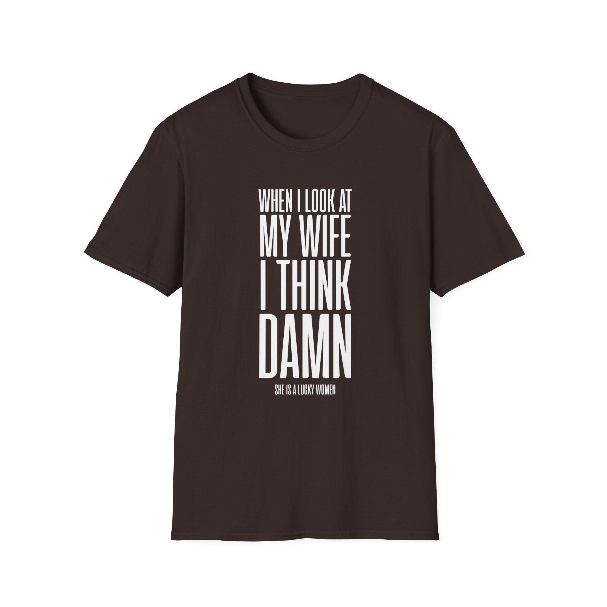 When I Look At My Wife I Think Damn Men's T-Shirt