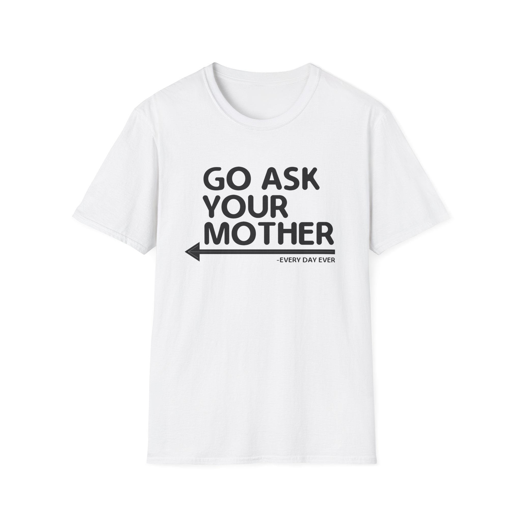 Go Ask Your Mother Men's T-Shirt