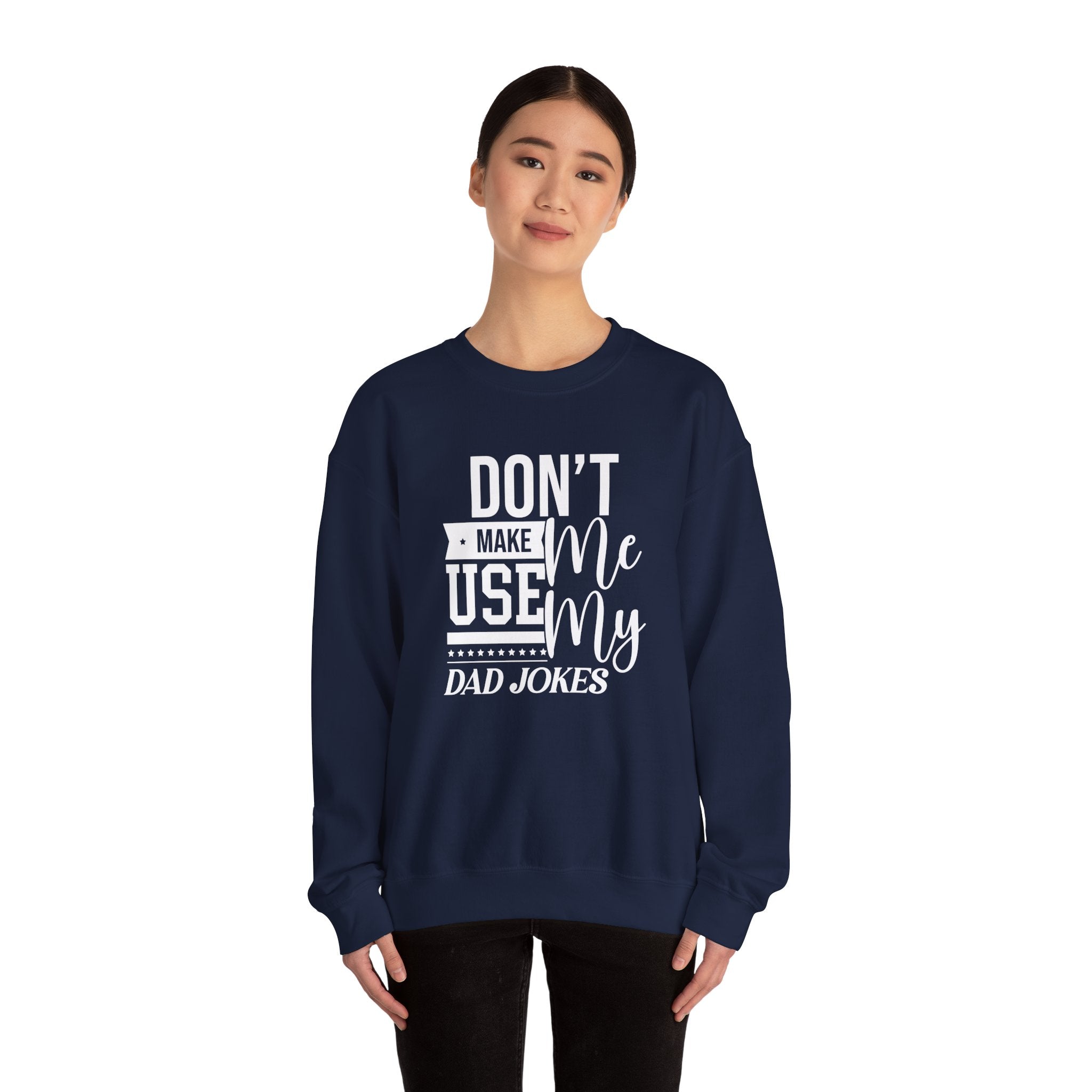 Don't Make Me Use My Dad Jokes Men's Sweatshirt
