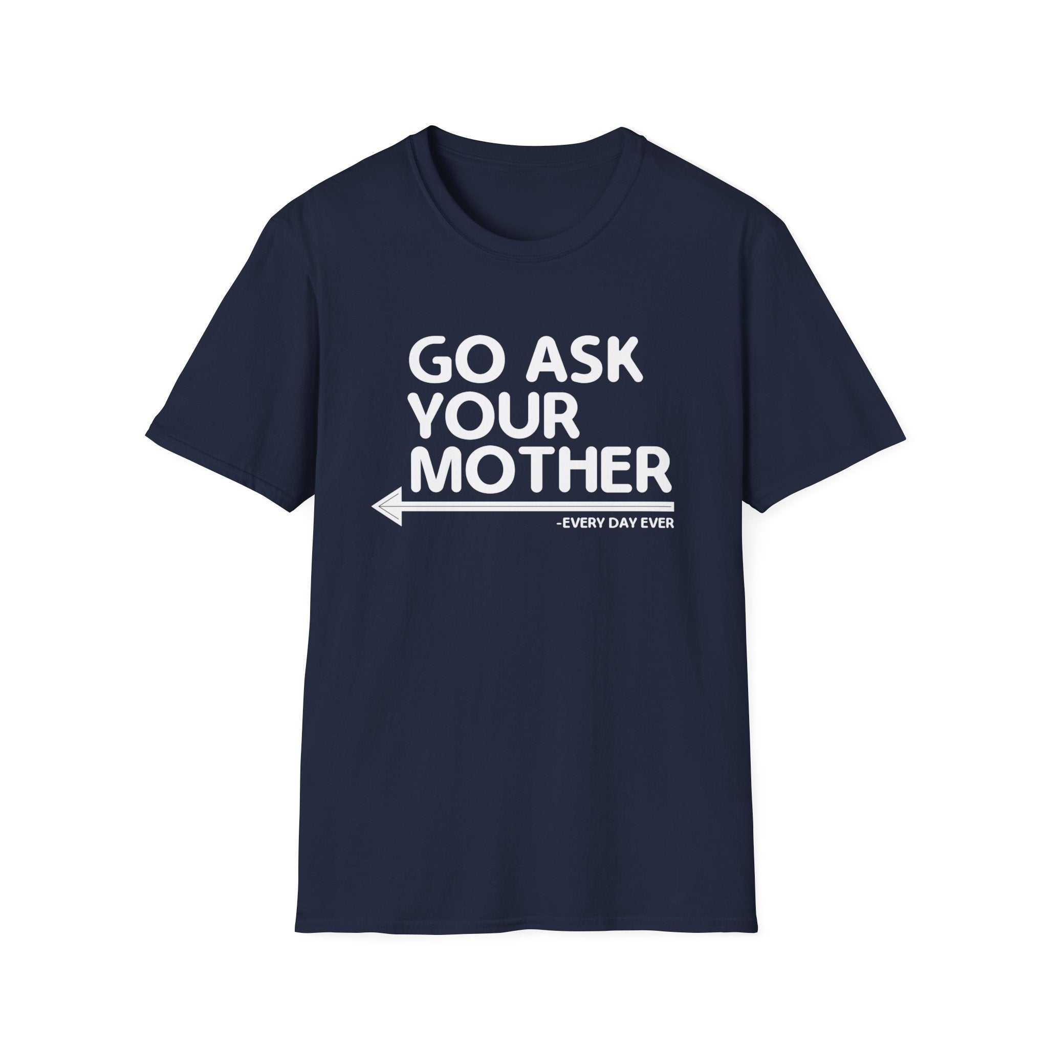 Go Ask Your Mother Men's T-Shirt