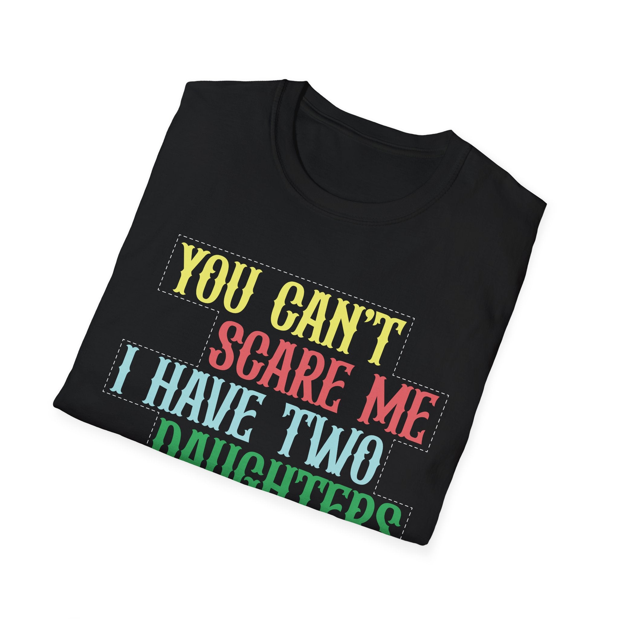 You Can't Scare Me I Have Two Daughters Men's T-Shirt