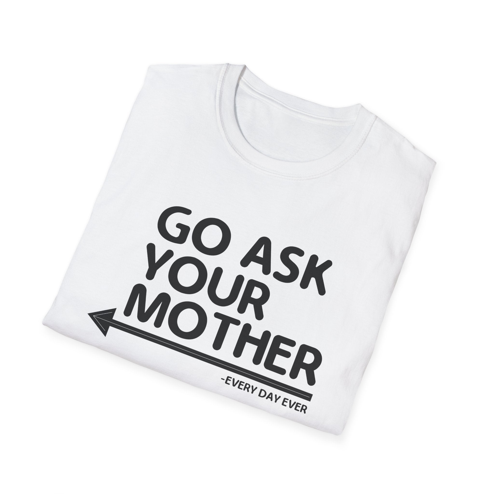 Go Ask Your Mother Men's T-Shirt