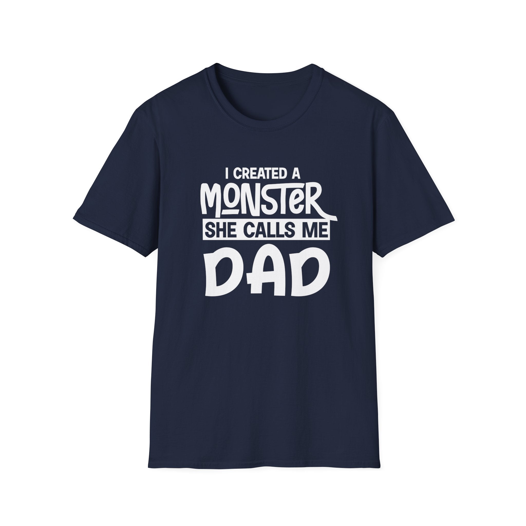 I Created A Monster She Calls Me Dad Men's T-Shirt