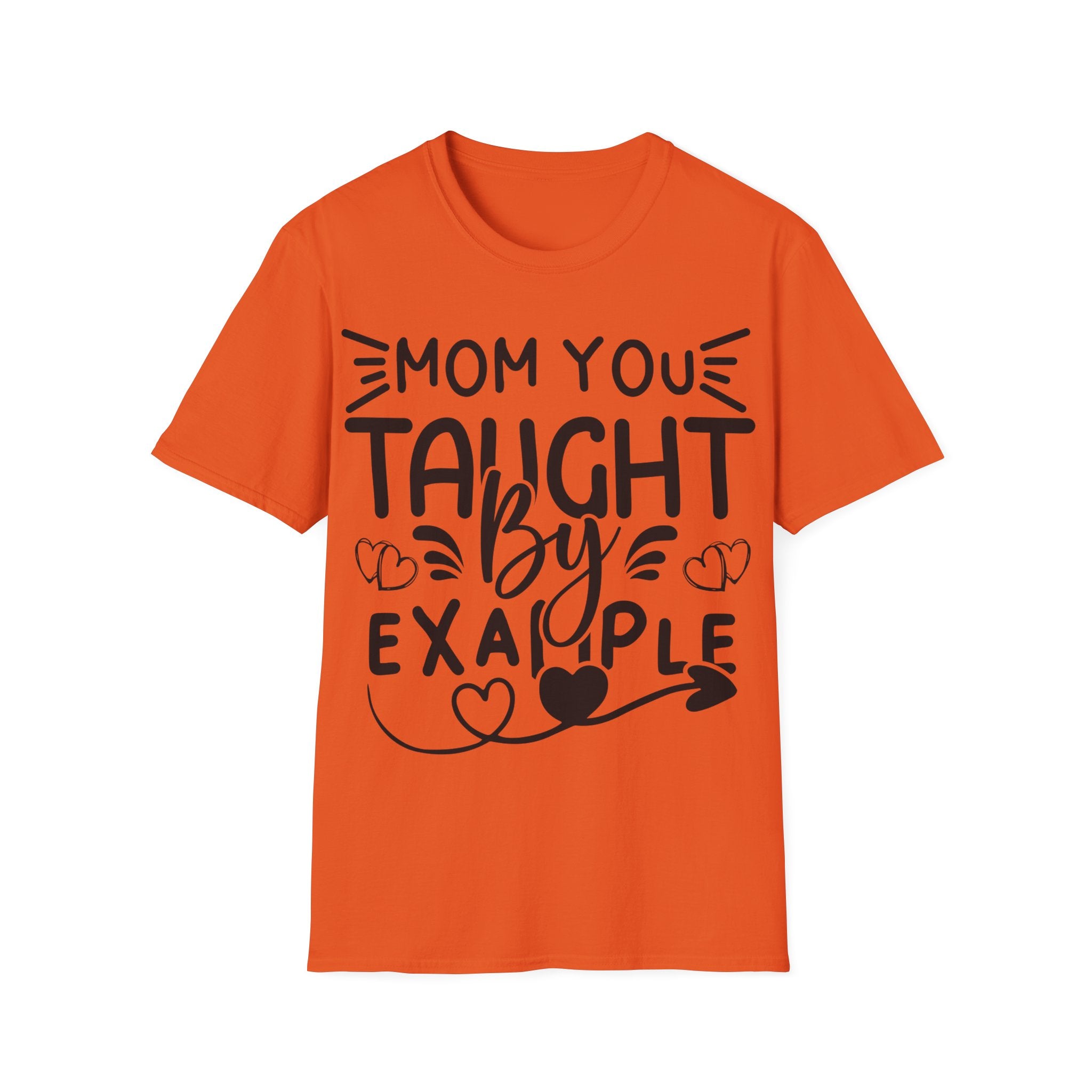Mom You Taught By Example T-Shirt