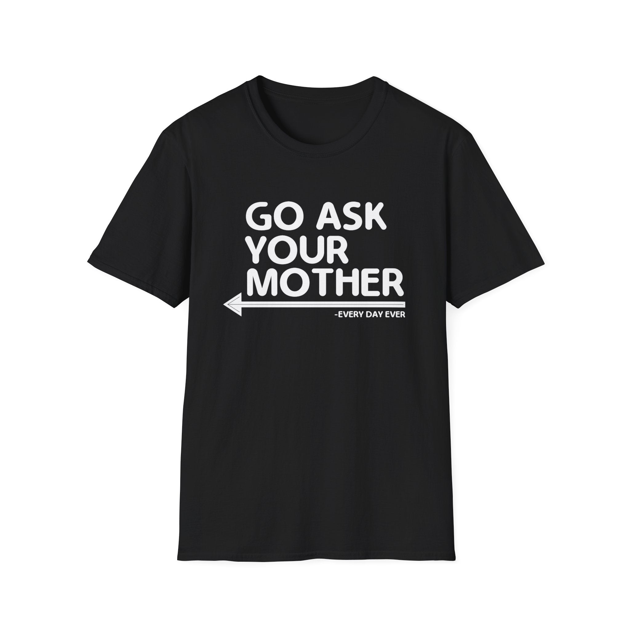 Go Ask Your Mother Men's T-Shirt
