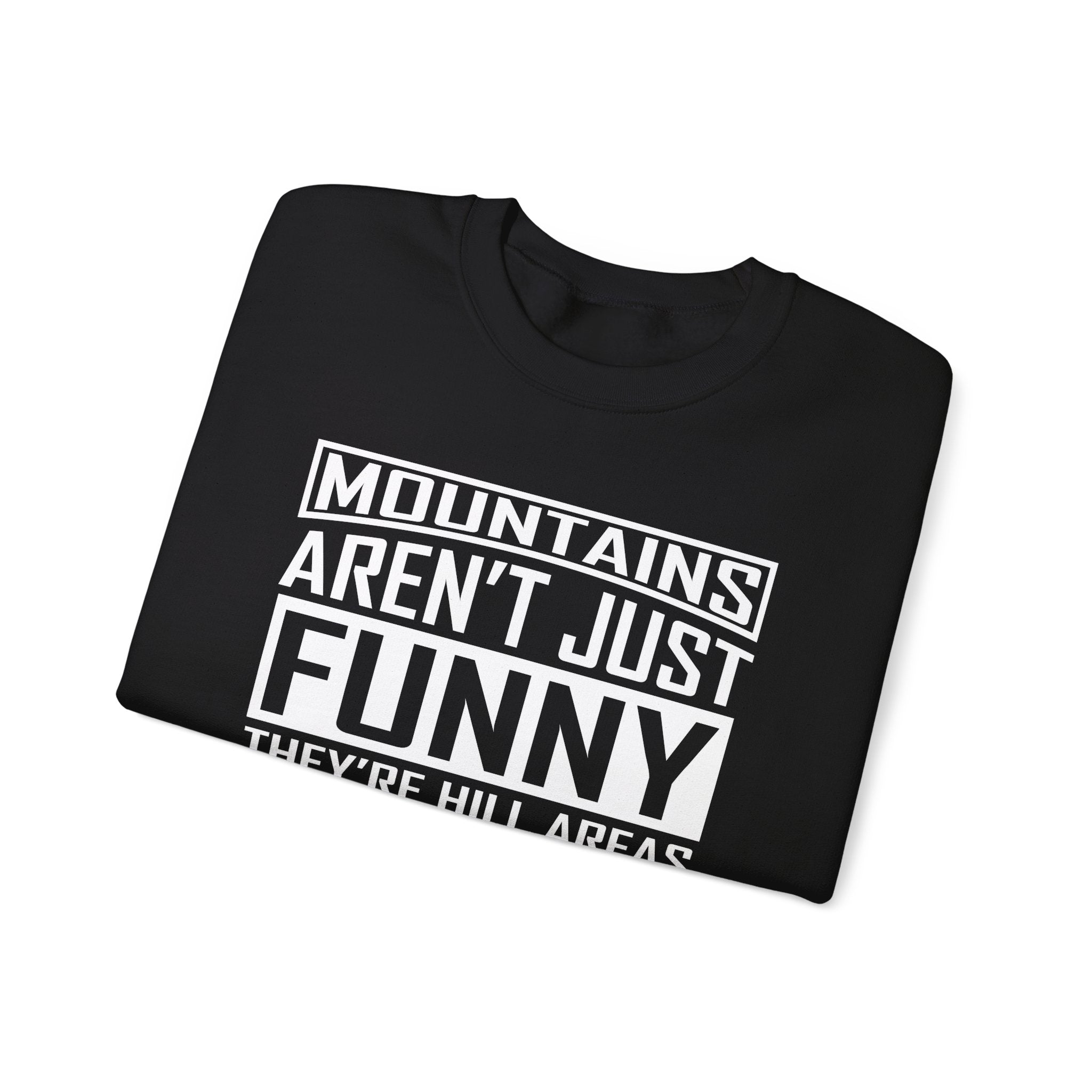 Mountains Aren't Just Funny Men's Sweatshirt