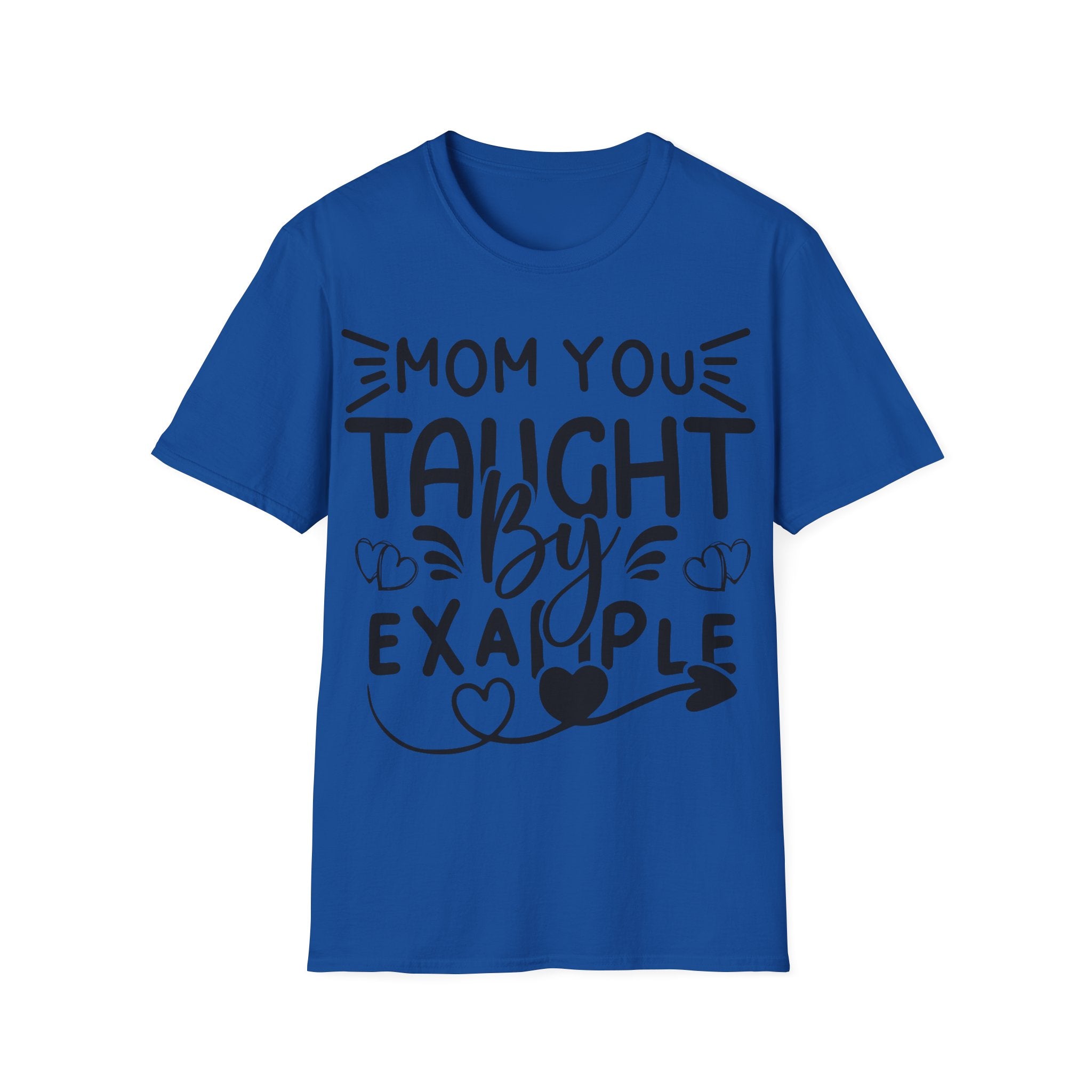 Mom You Taught By Example T-Shirt