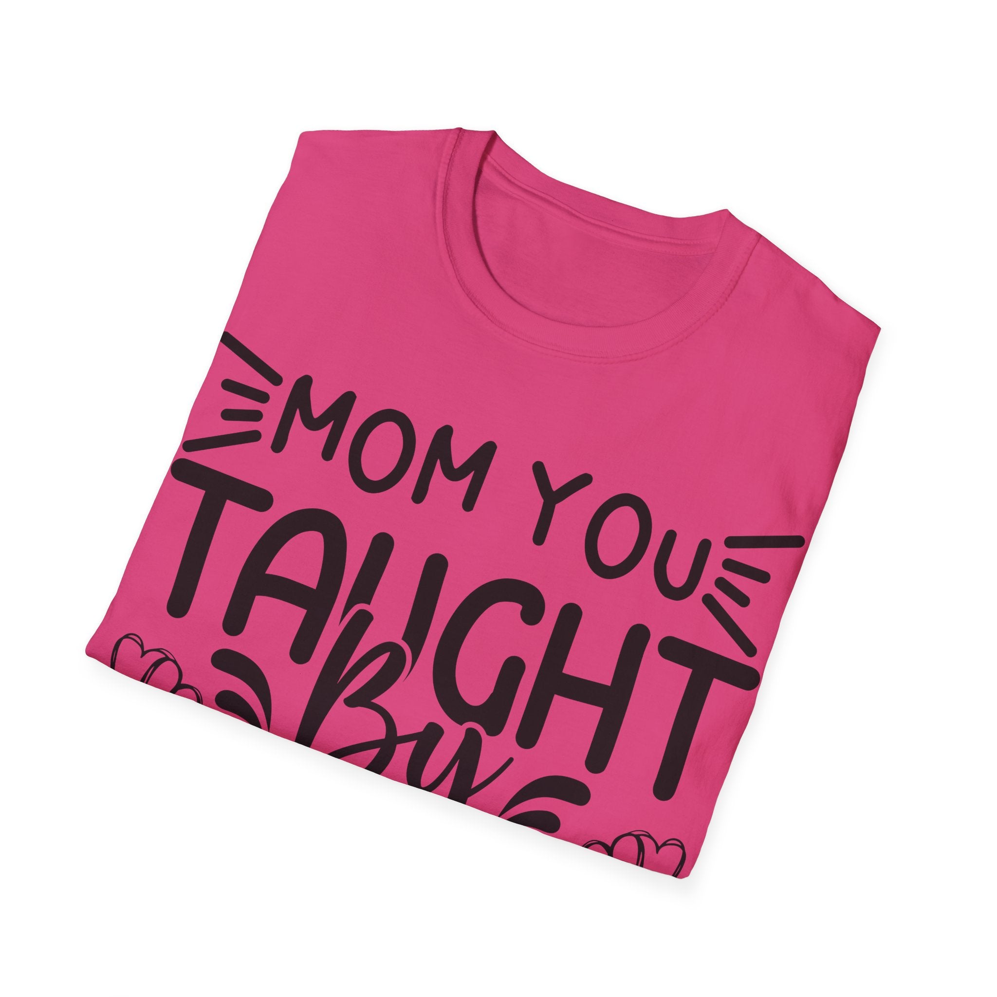 Mom You Taught By Example T-Shirt