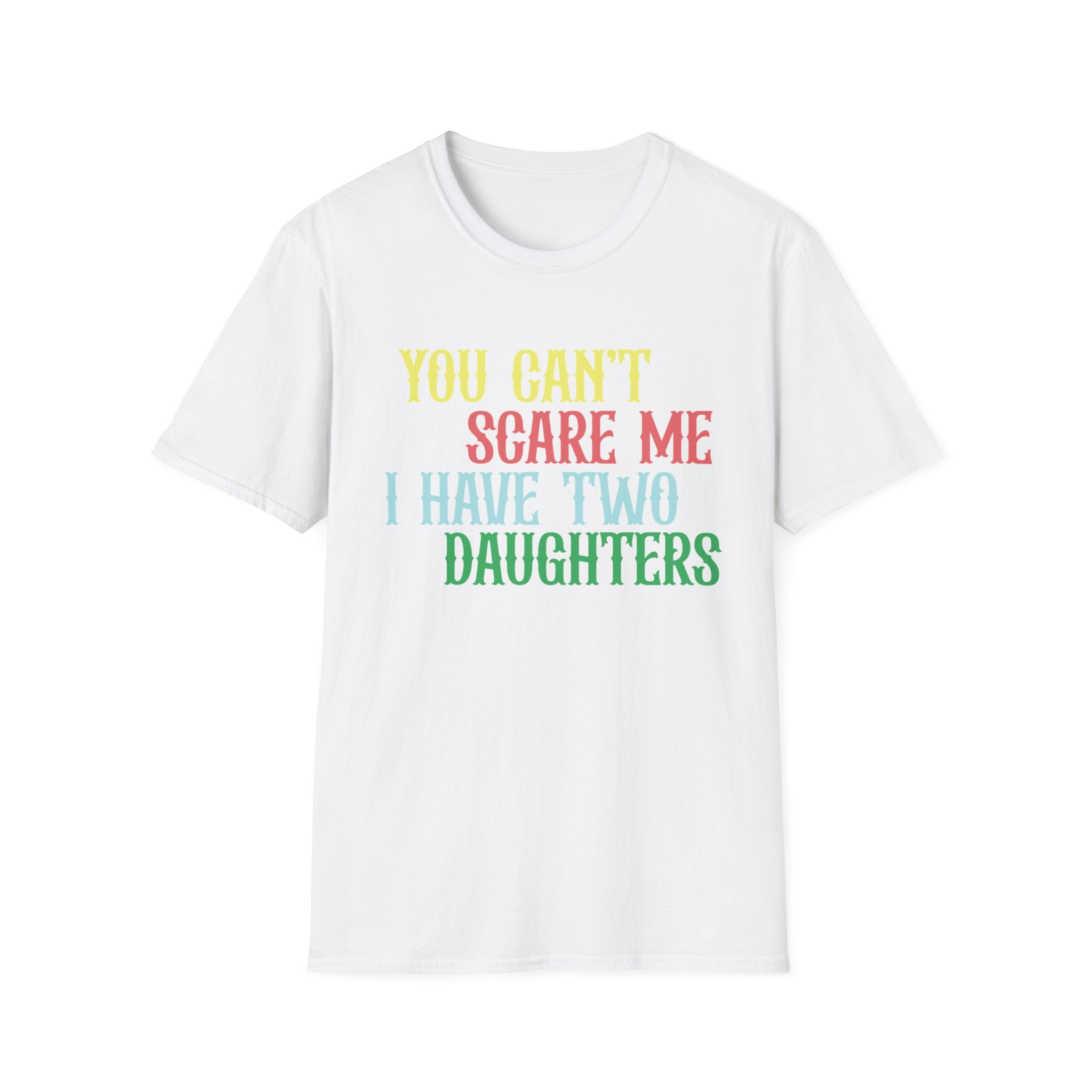 You Can't Scare Me I Have Two Daughters Men's T-Shirt