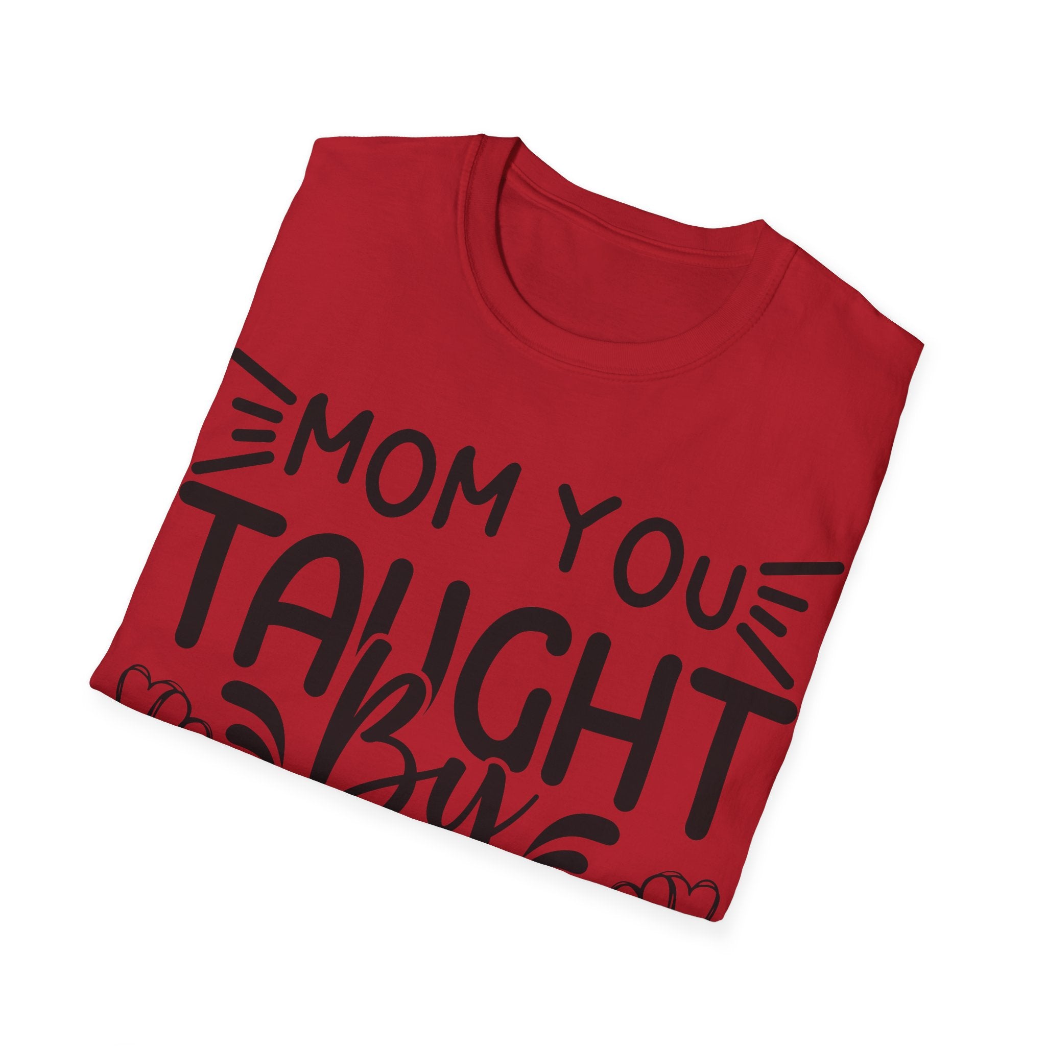 Mom You Taught By Example T-Shirt