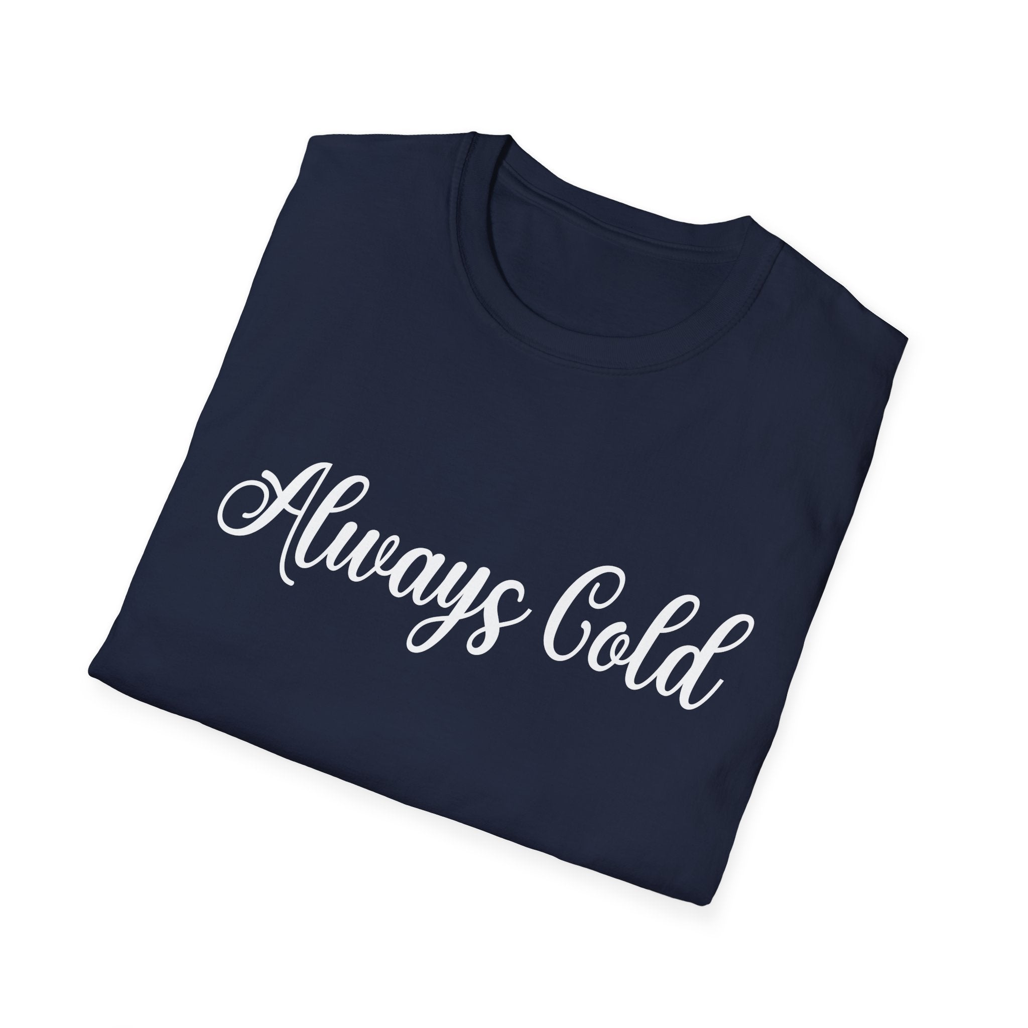 Always Cold Woman's T-Shirt