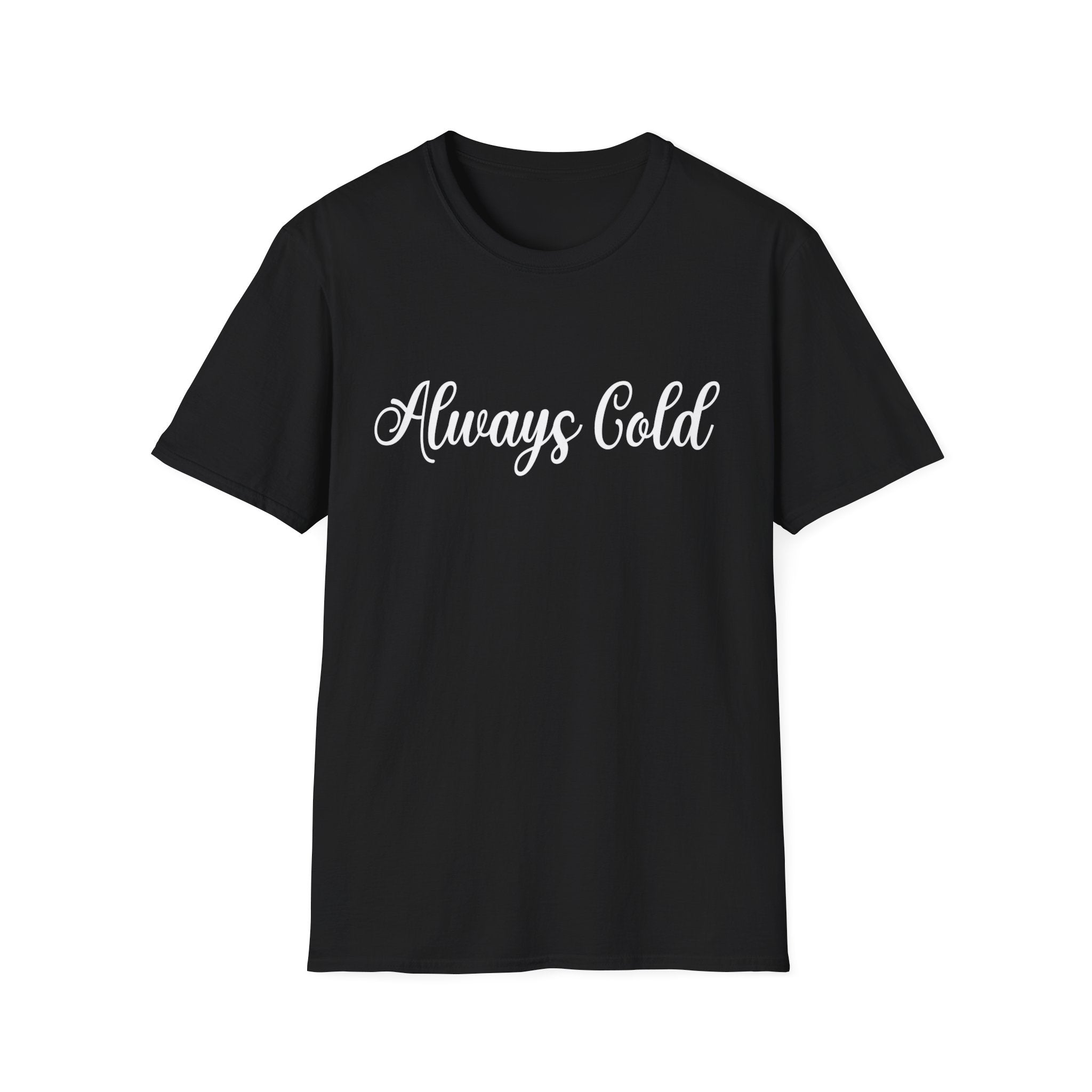 Always Cold Woman's T-Shirt