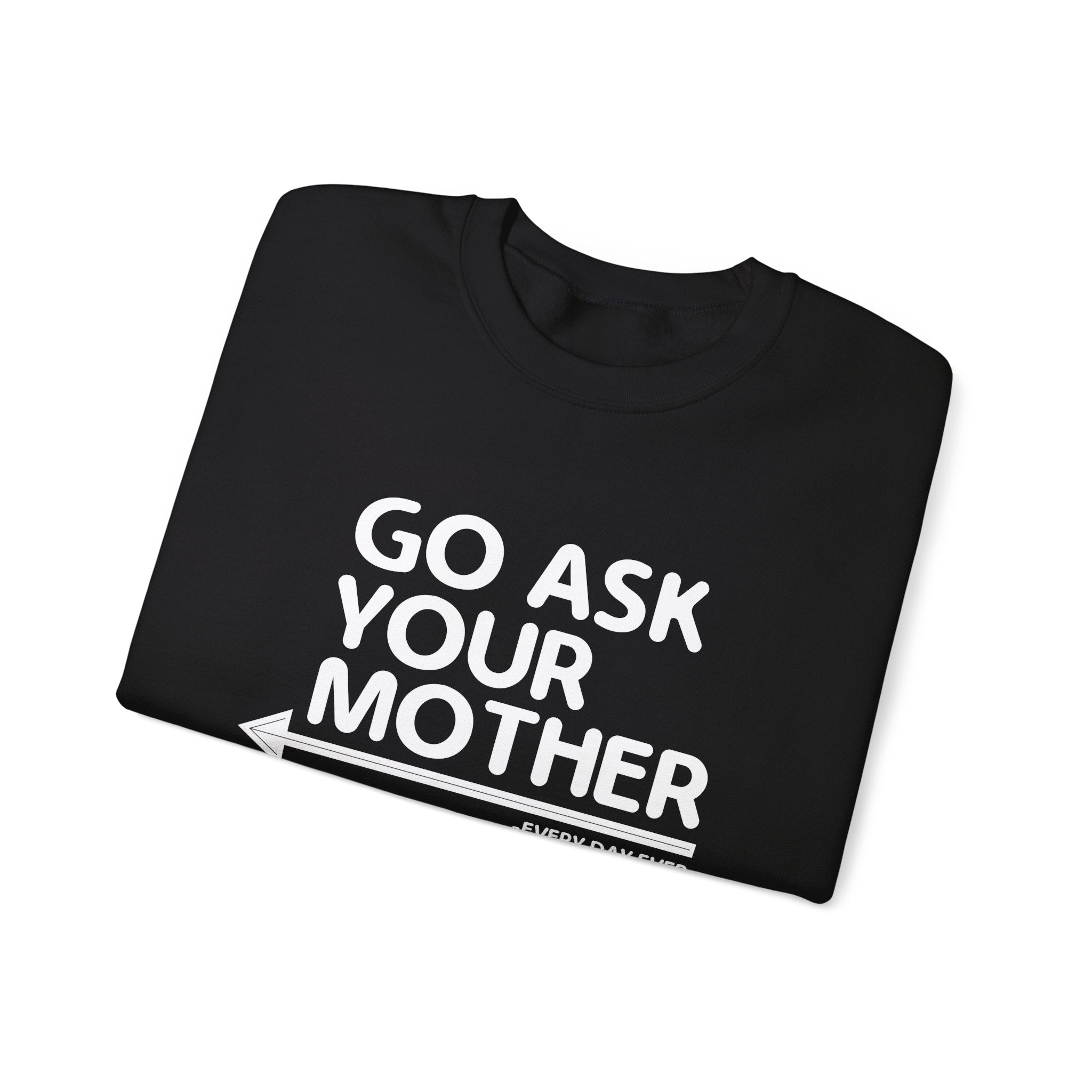 Go Ask Your Mother Men's Sweatshirt