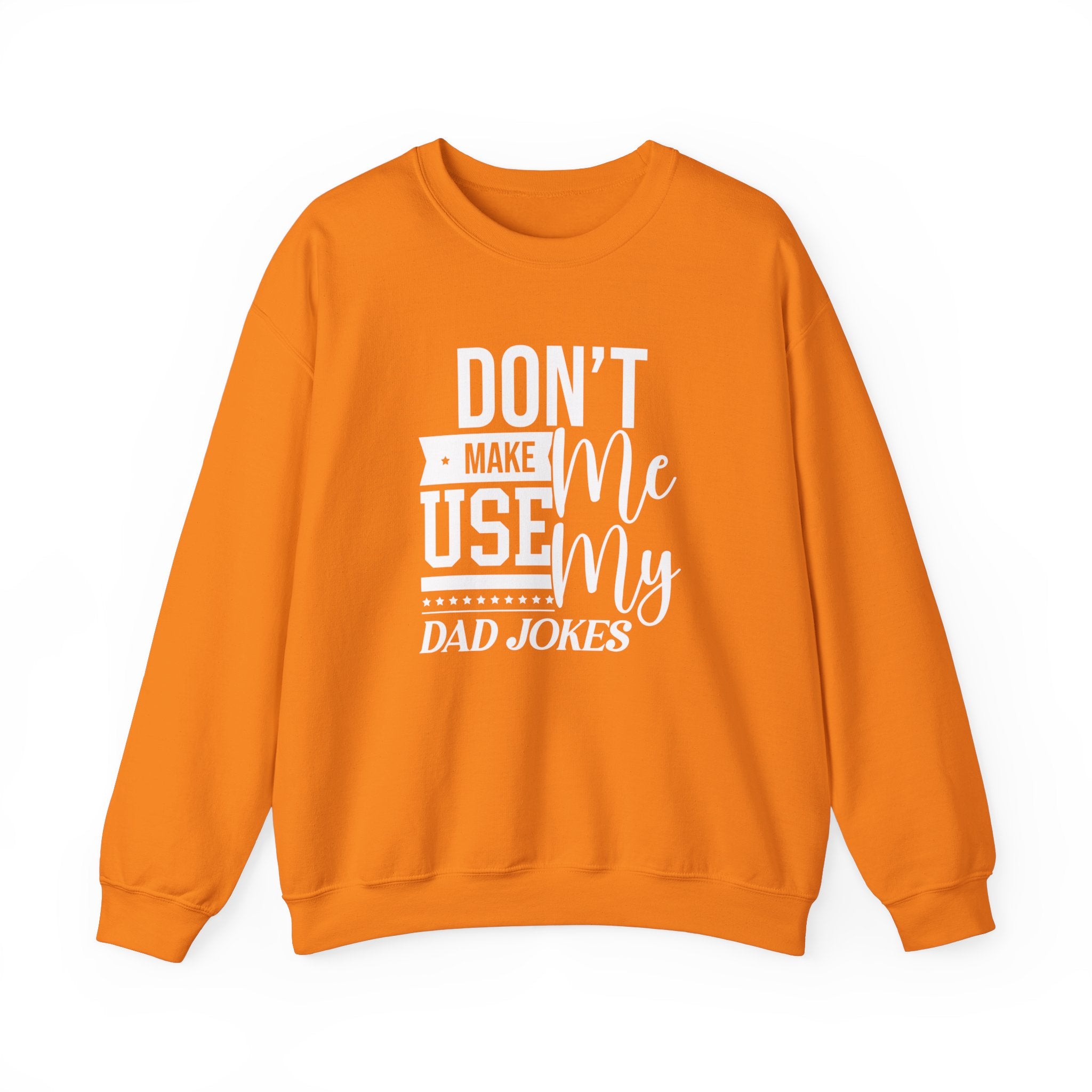 Don't Make Me Use My Dad Jokes Men's Sweatshirt