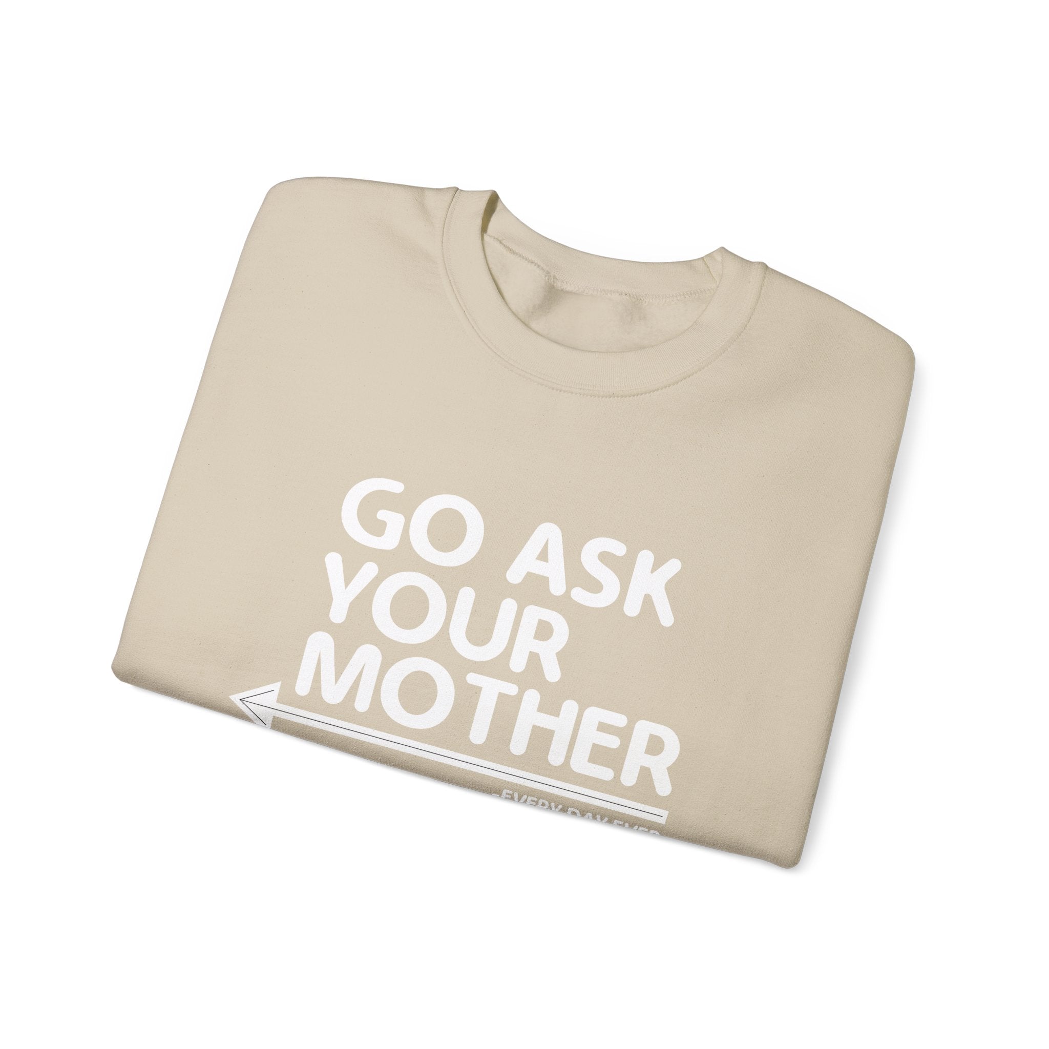 Go Ask Your Mother Men's Sweatshirt