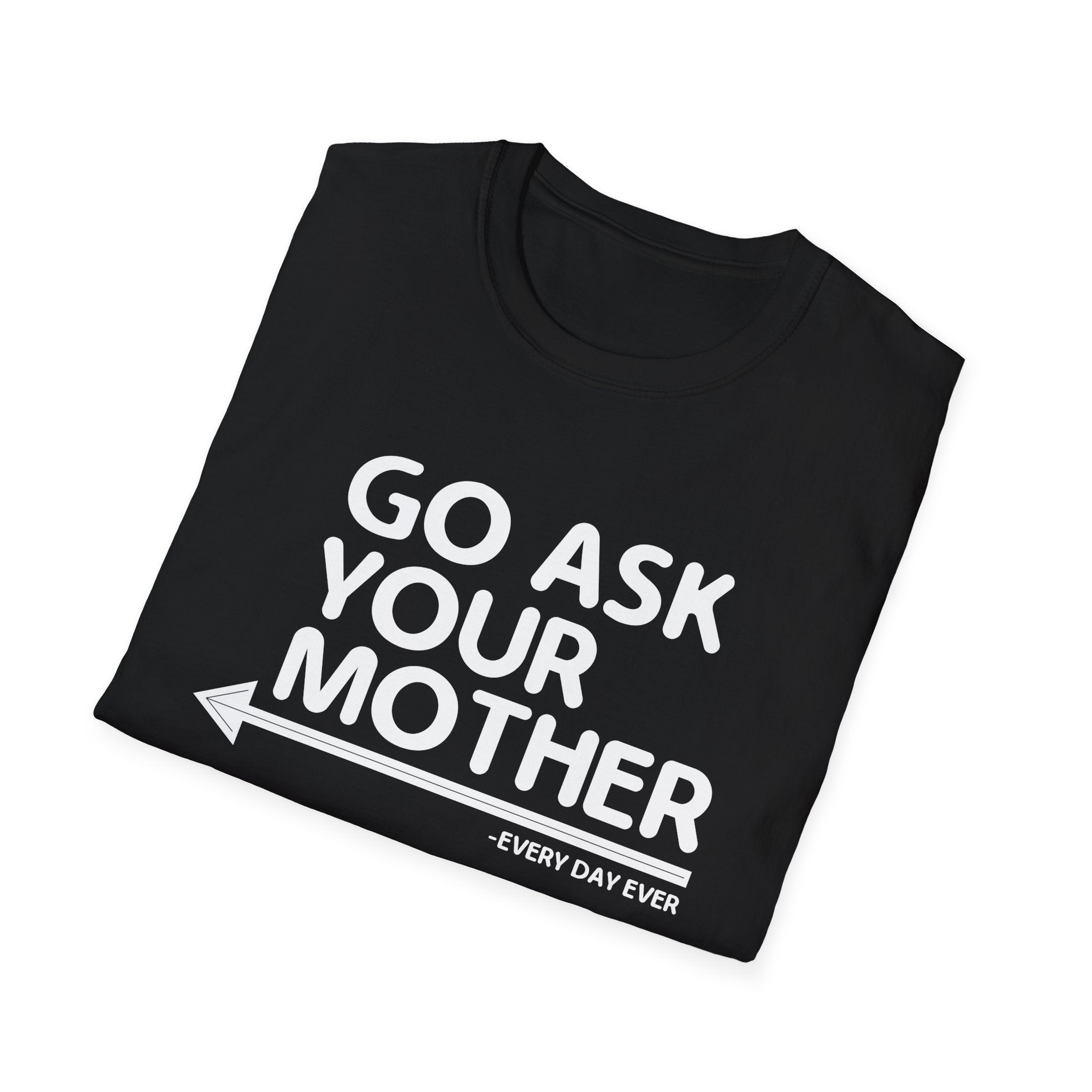 Go Ask Your Mother Men's T-Shirt