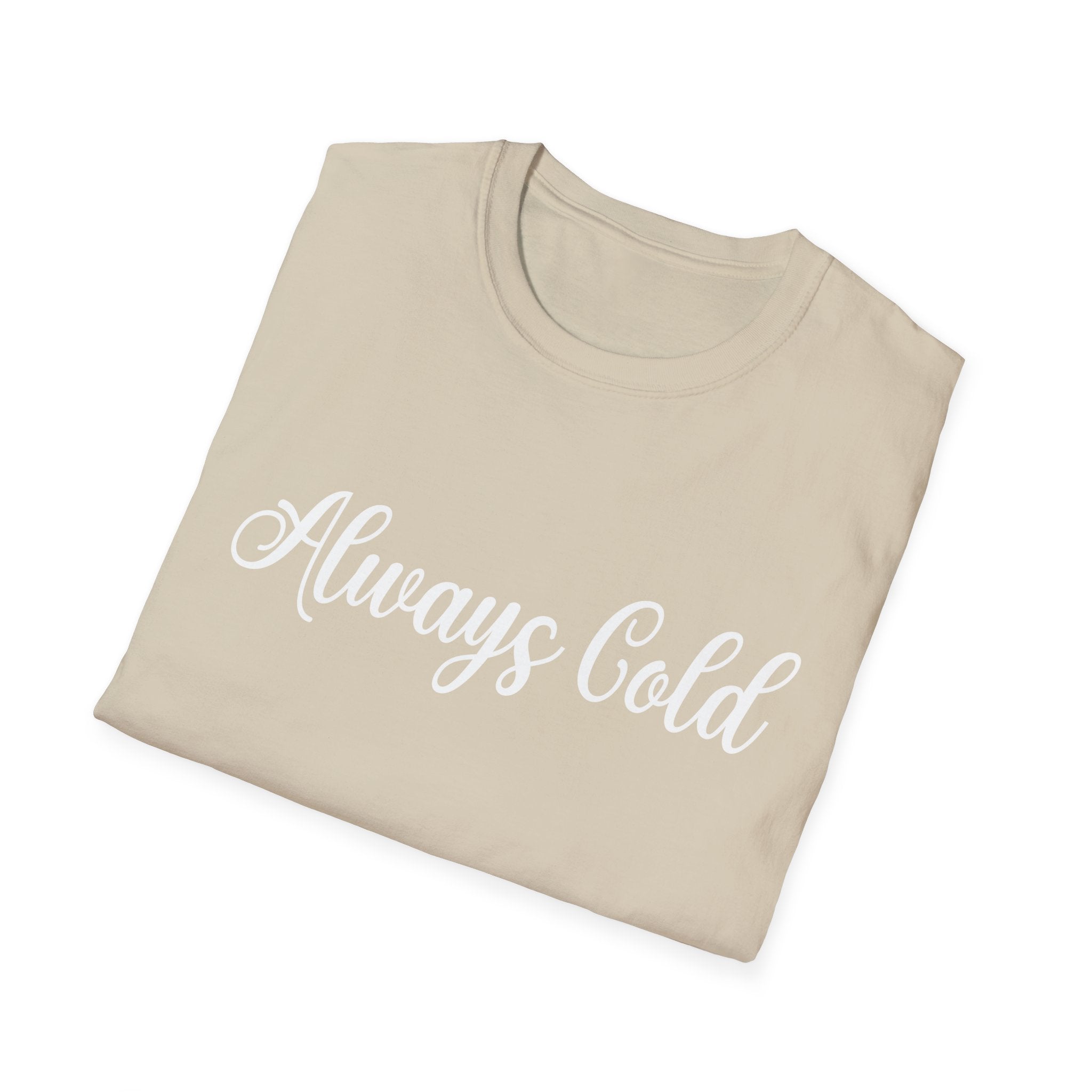 Always Cold Woman's T-Shirt