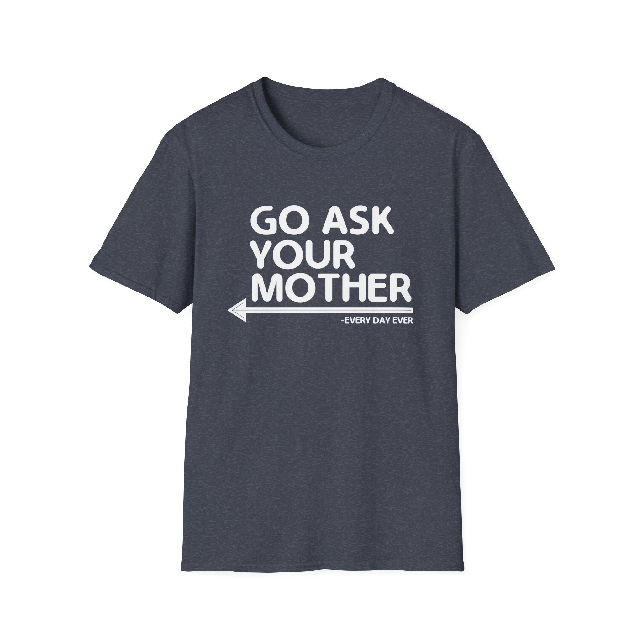 Go Ask Your Mother Men's T-Shirt