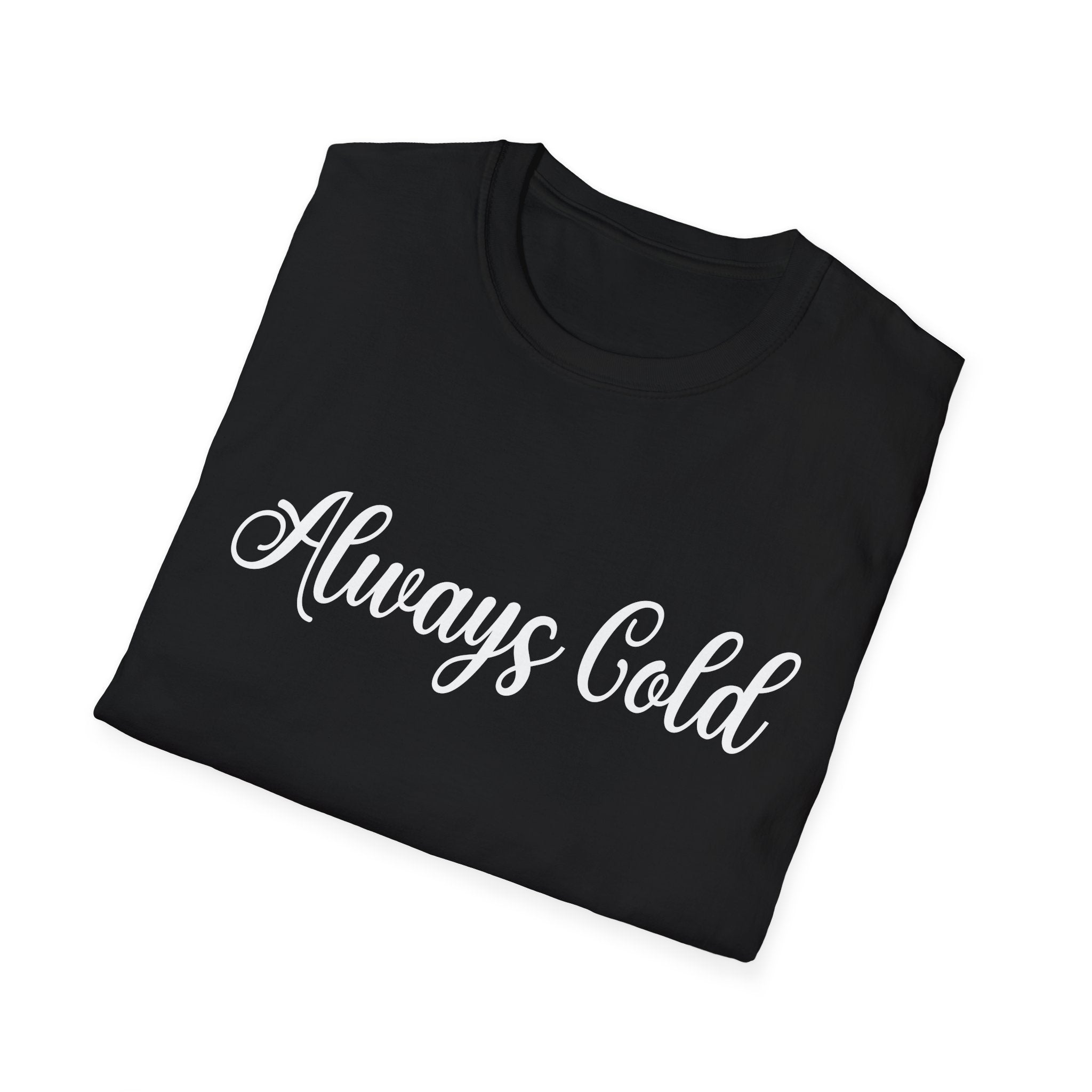 Always Cold Woman's T-Shirt