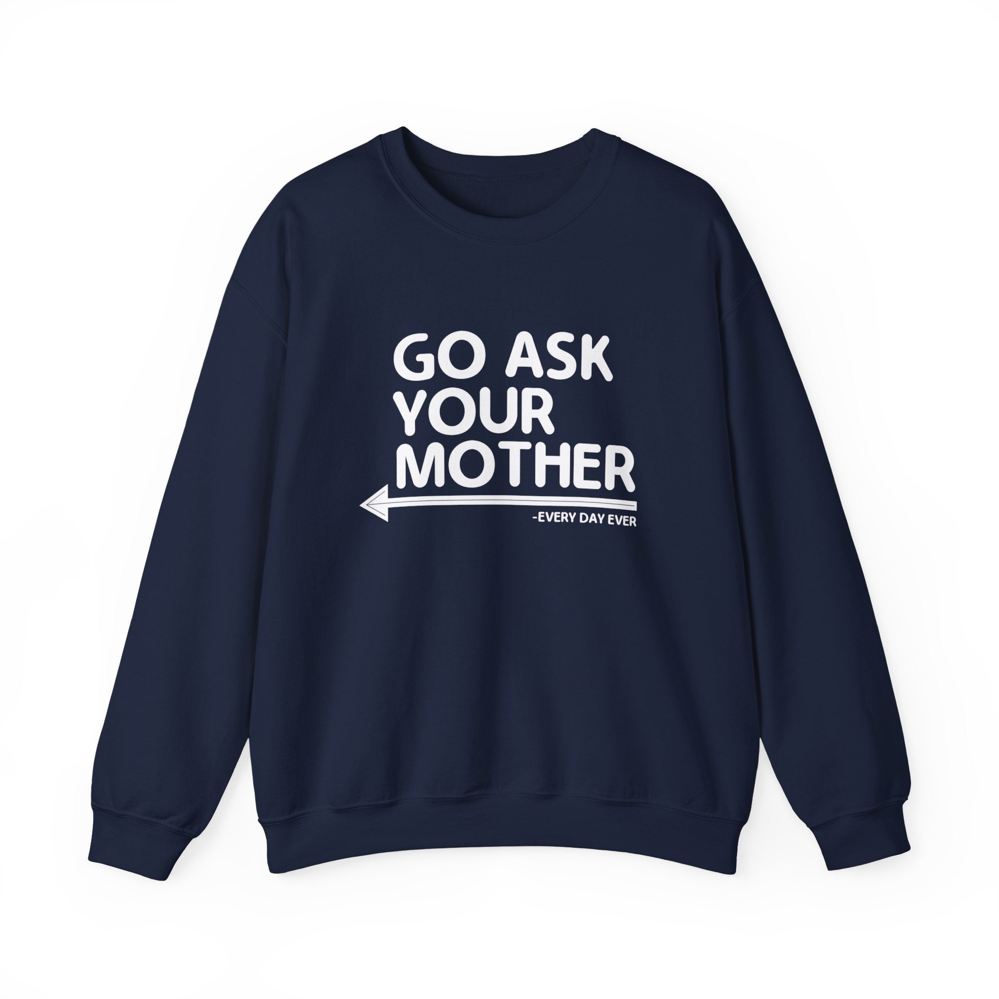 Go Ask Your Mother Men's Sweatshirt