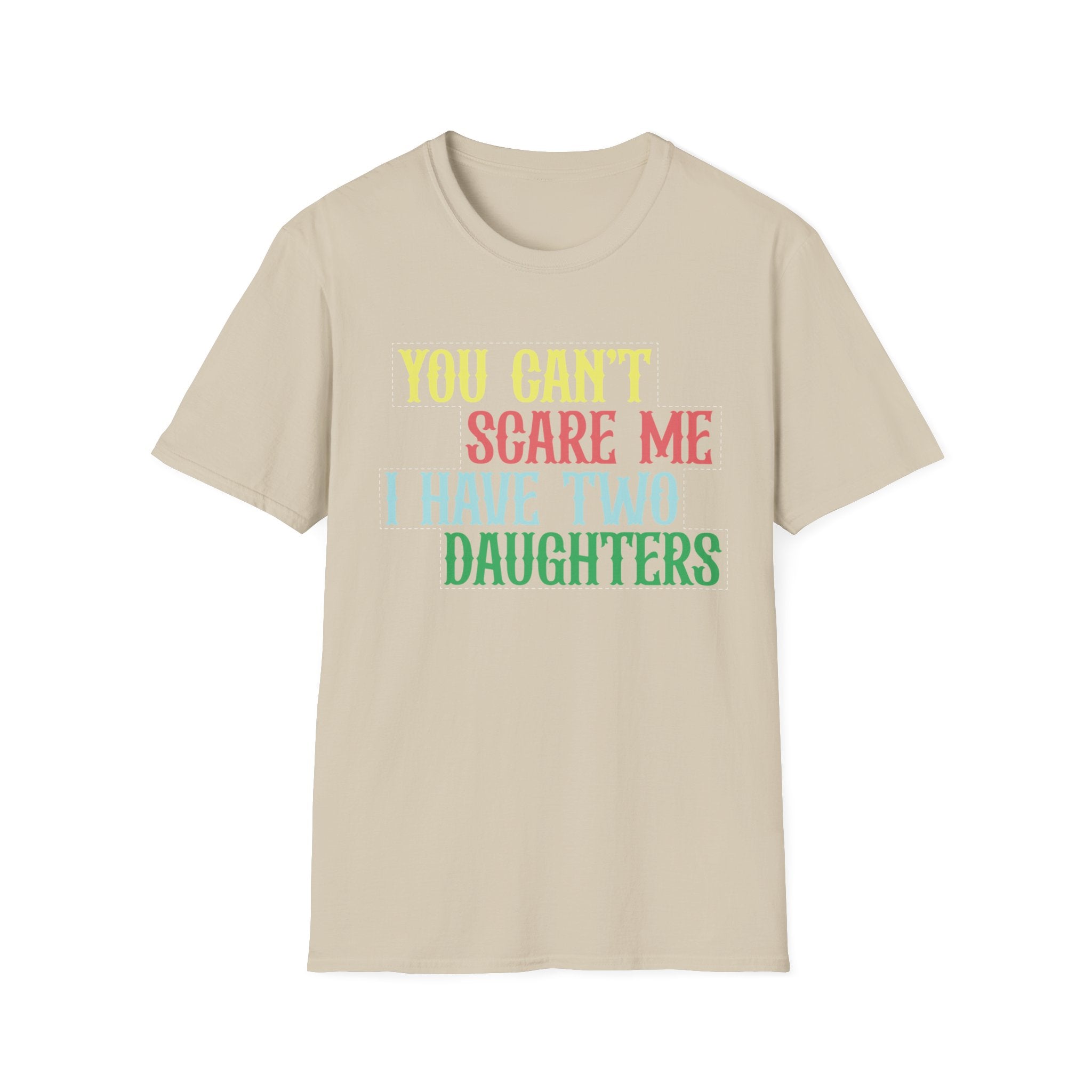 You Can't Scare Me I Have Two Daughters Men's T-Shirt