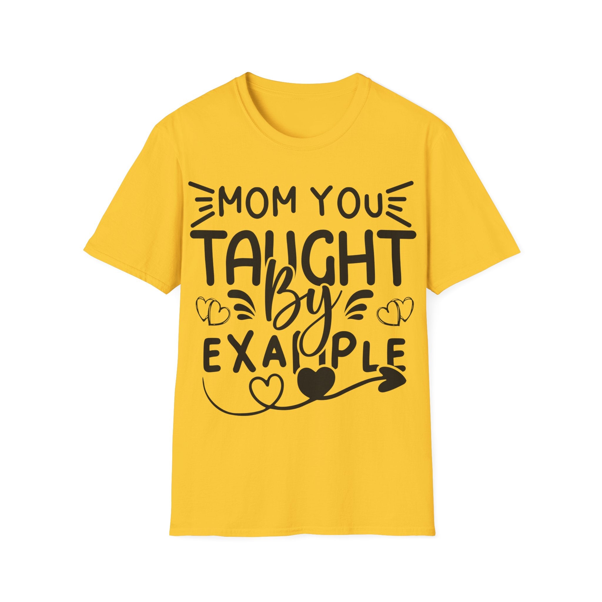 Mom You Taught By Example T-Shirt