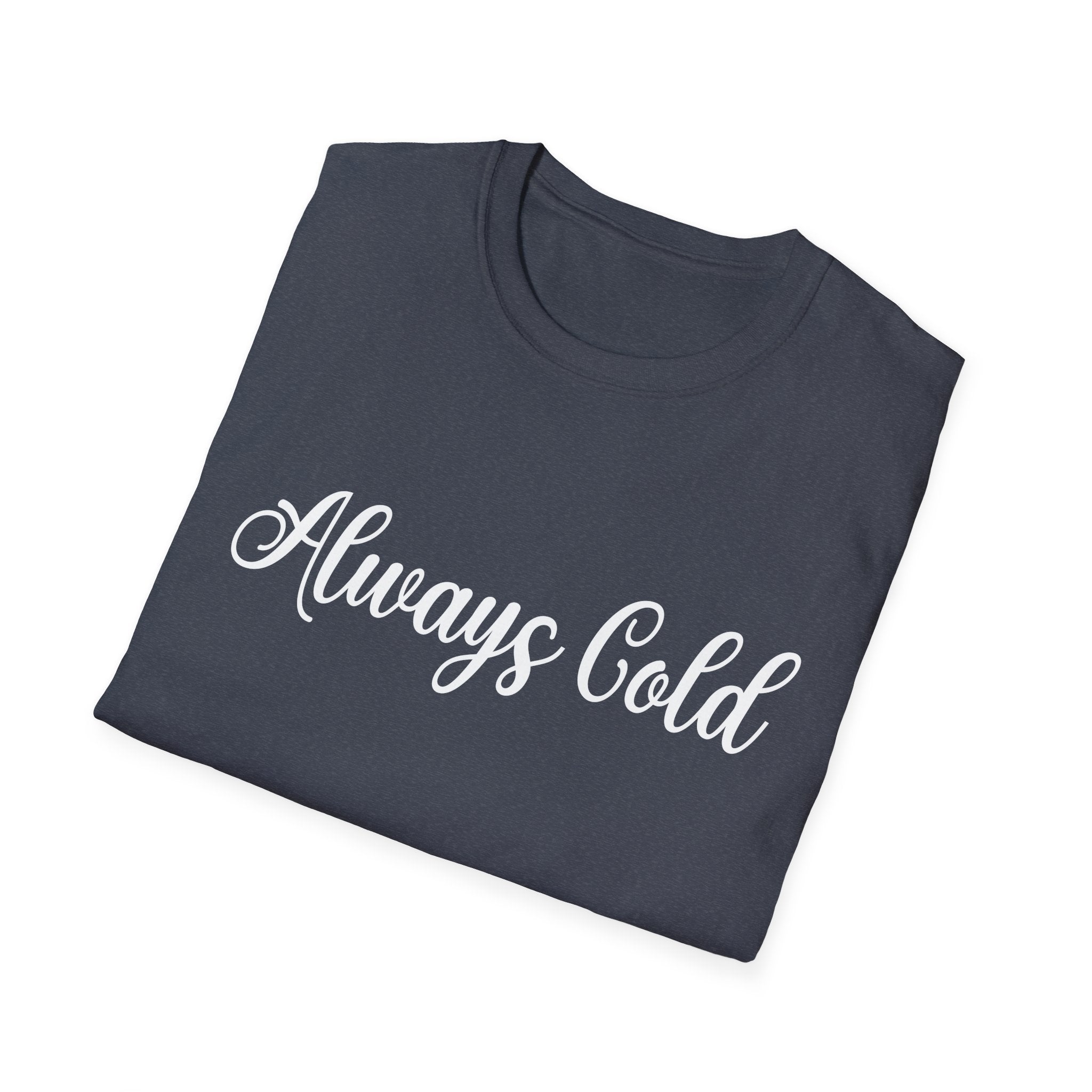 Always Cold Woman's T-Shirt