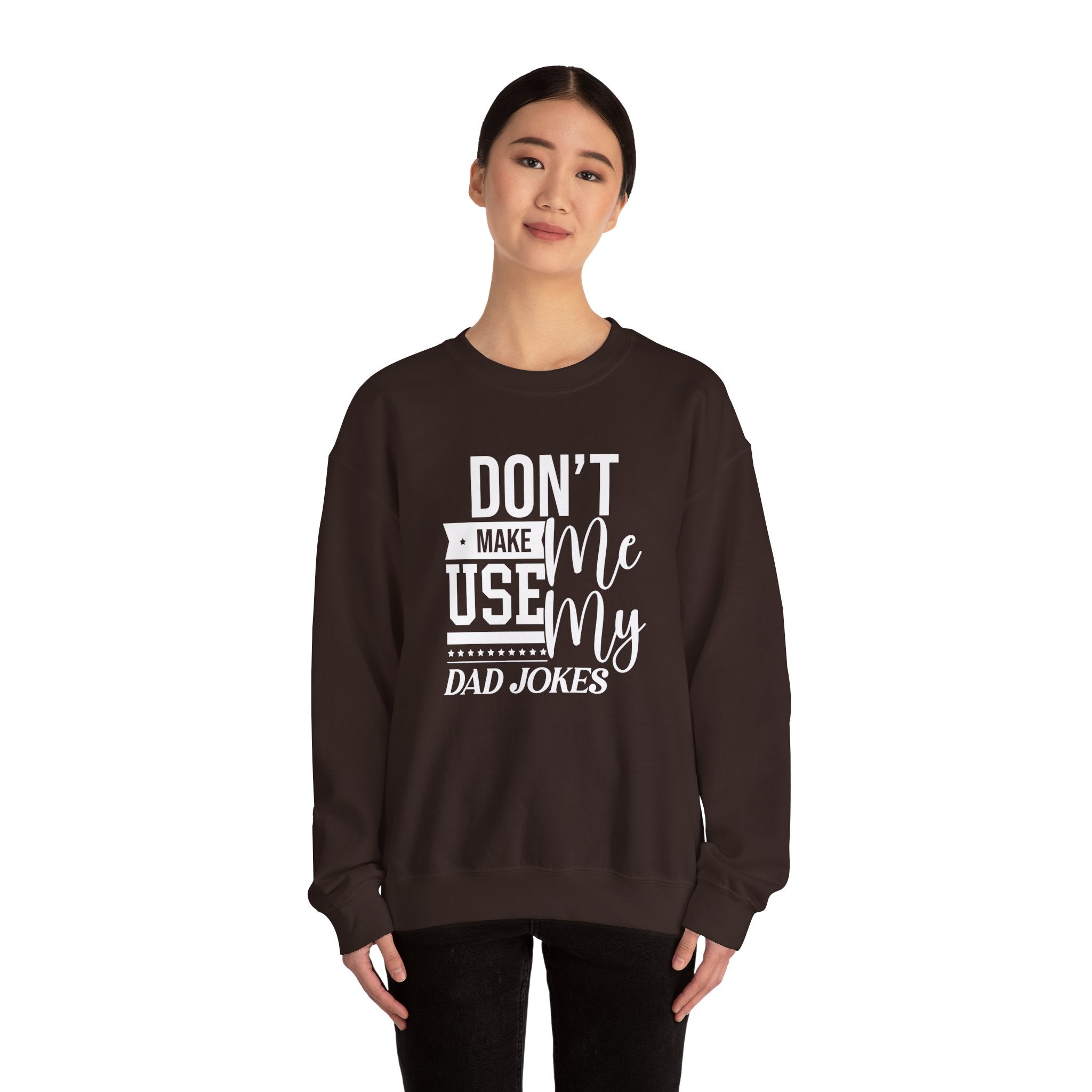 Don't Make Me Use My Dad Jokes Men's Sweatshirt