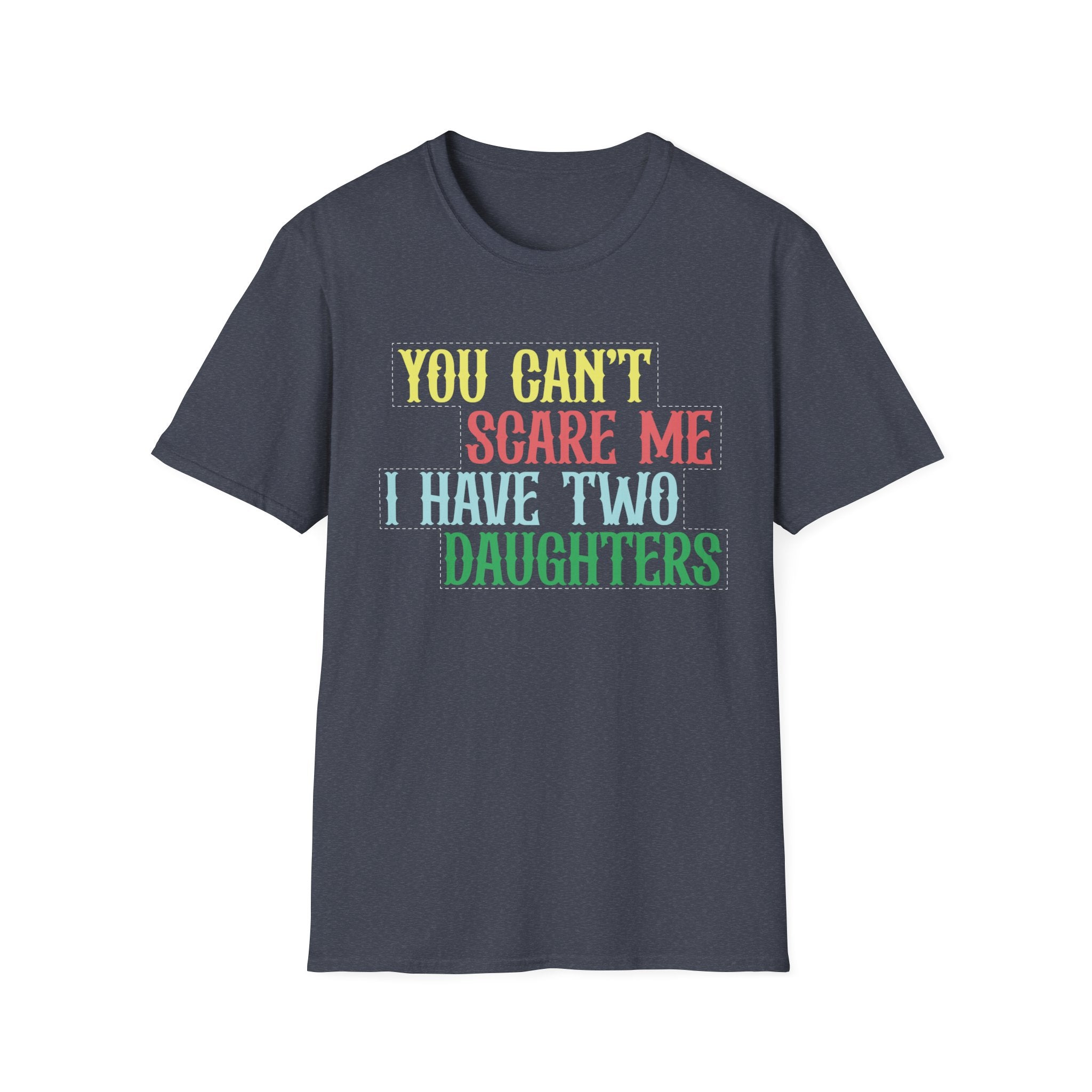 You Can't Scare Me I Have Two Daughters Men's T-Shirt