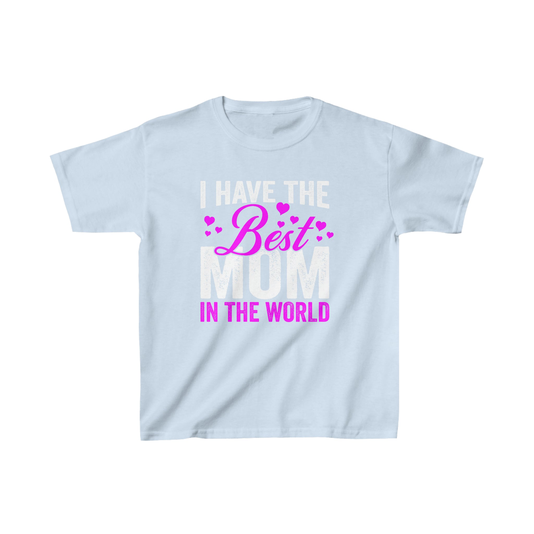 I Have The Best Mom In The World Kids T-Shirt