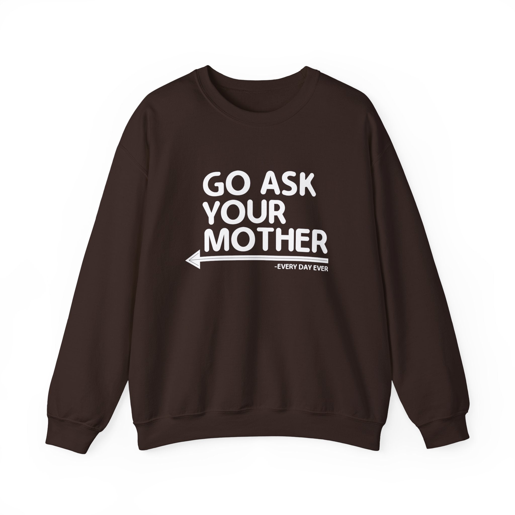 Go Ask Your Mother Men's Sweatshirt