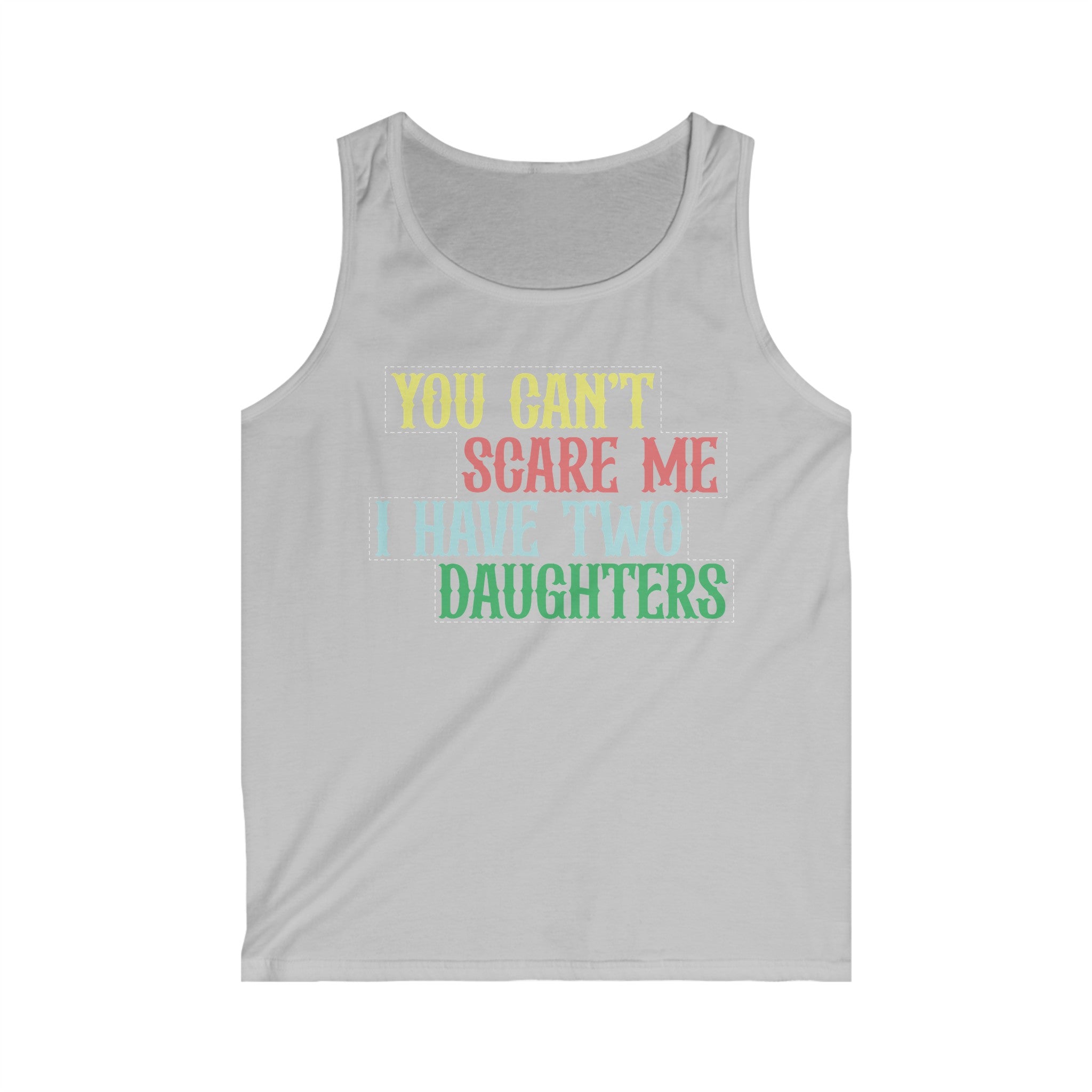 You Can't Scare Me I Have Two Daughters Men's Tank Top
