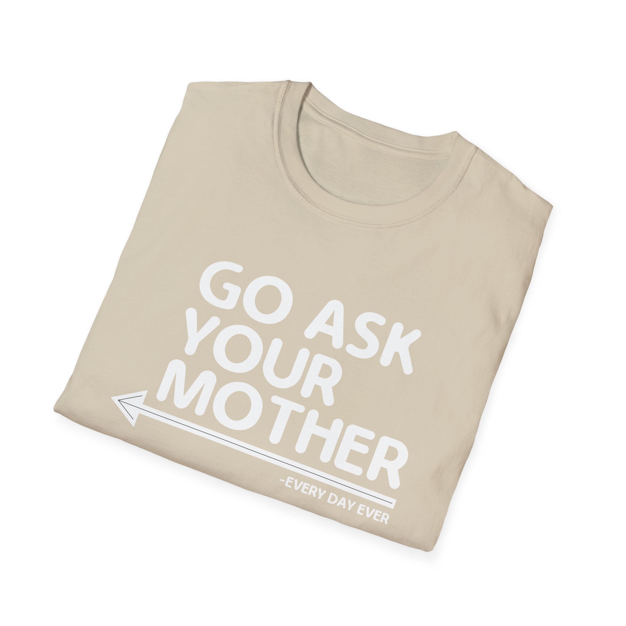 Go Ask Your Mother Men's T-Shirt