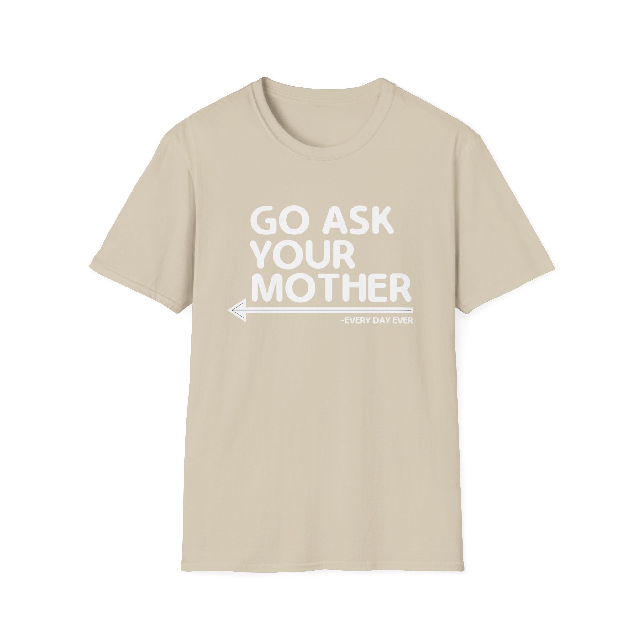 Go Ask Your Mother Men's T-Shirt