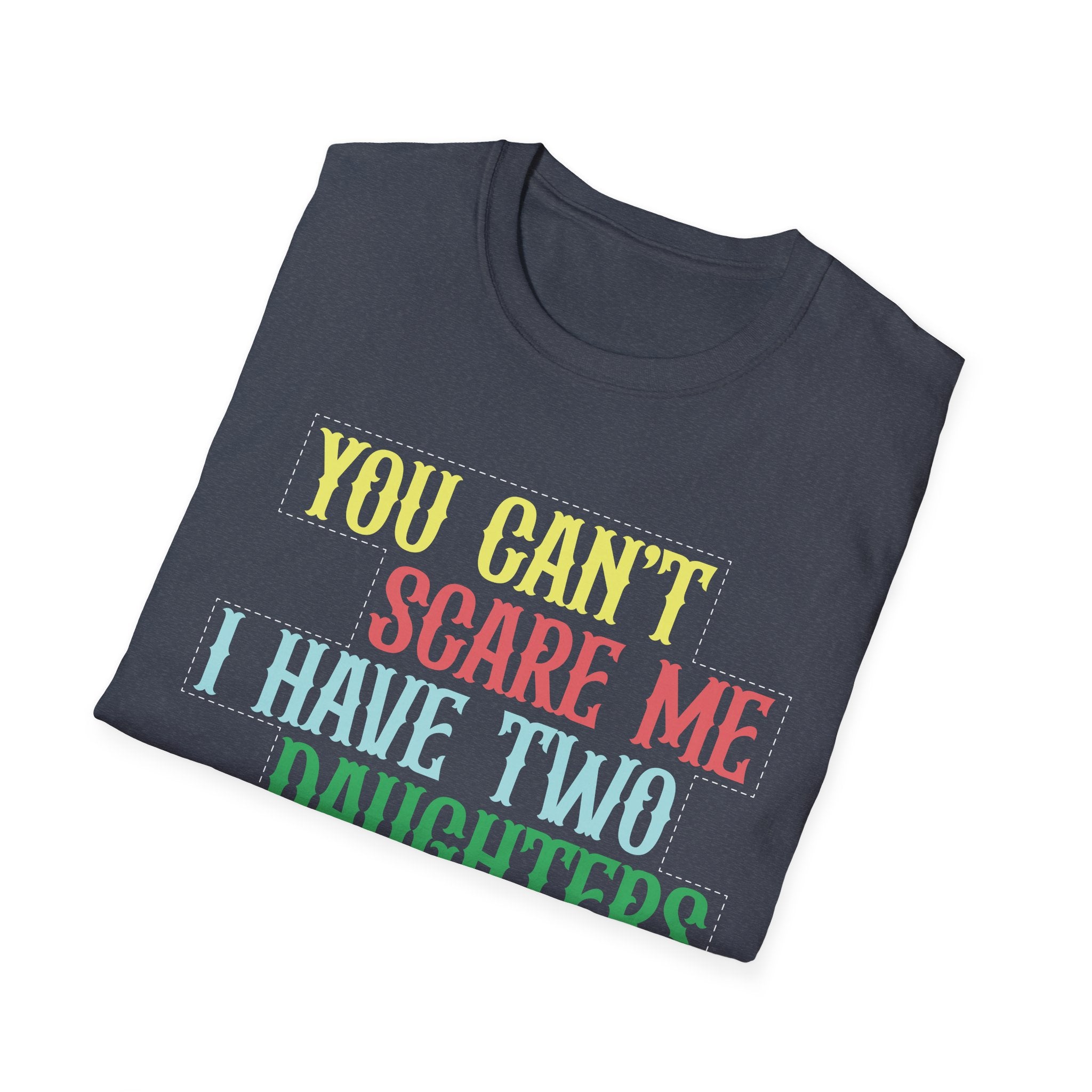 You Can't Scare Me I Have Two Daughters Men's T-Shirt