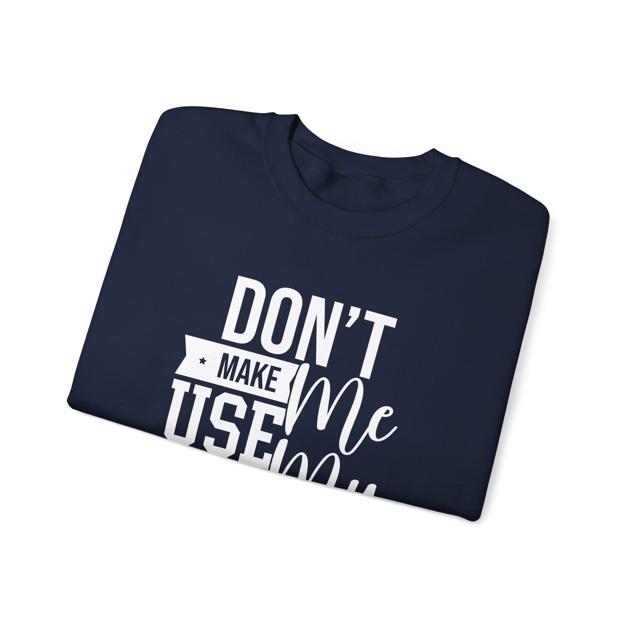 Don't Make Me Use My Dad Jokes Men's Sweatshirt