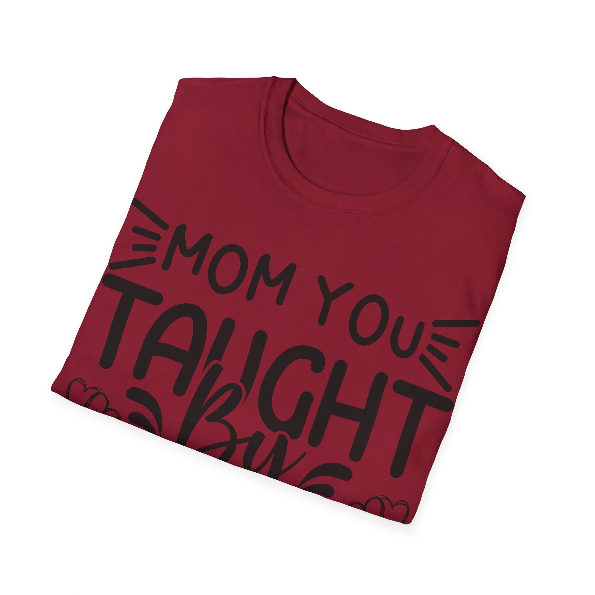 Mom You Taught By Example T-Shirt