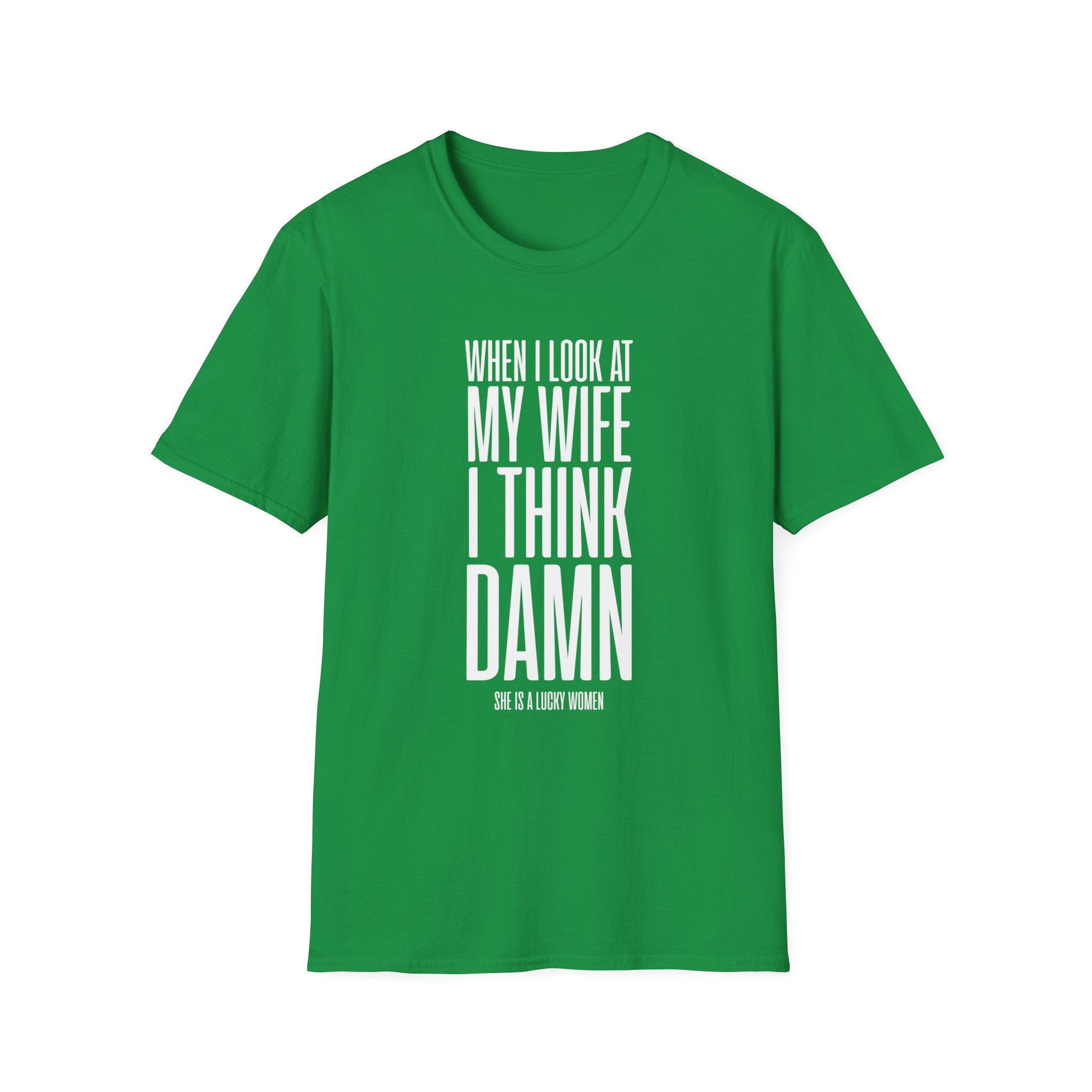 When I Look At My Wife I Think Damn Men's T-Shirt