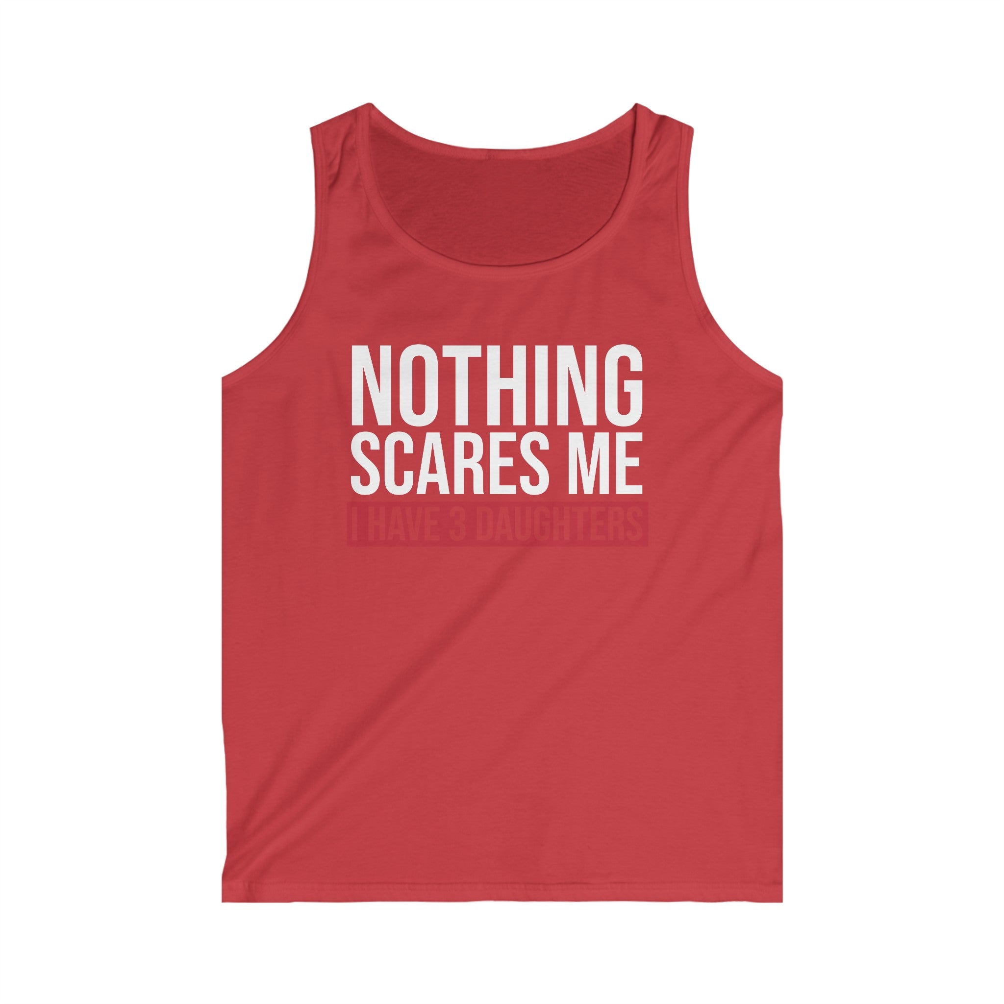 Nothing Scares Me I Have 3 Daughters Men's Tank Top