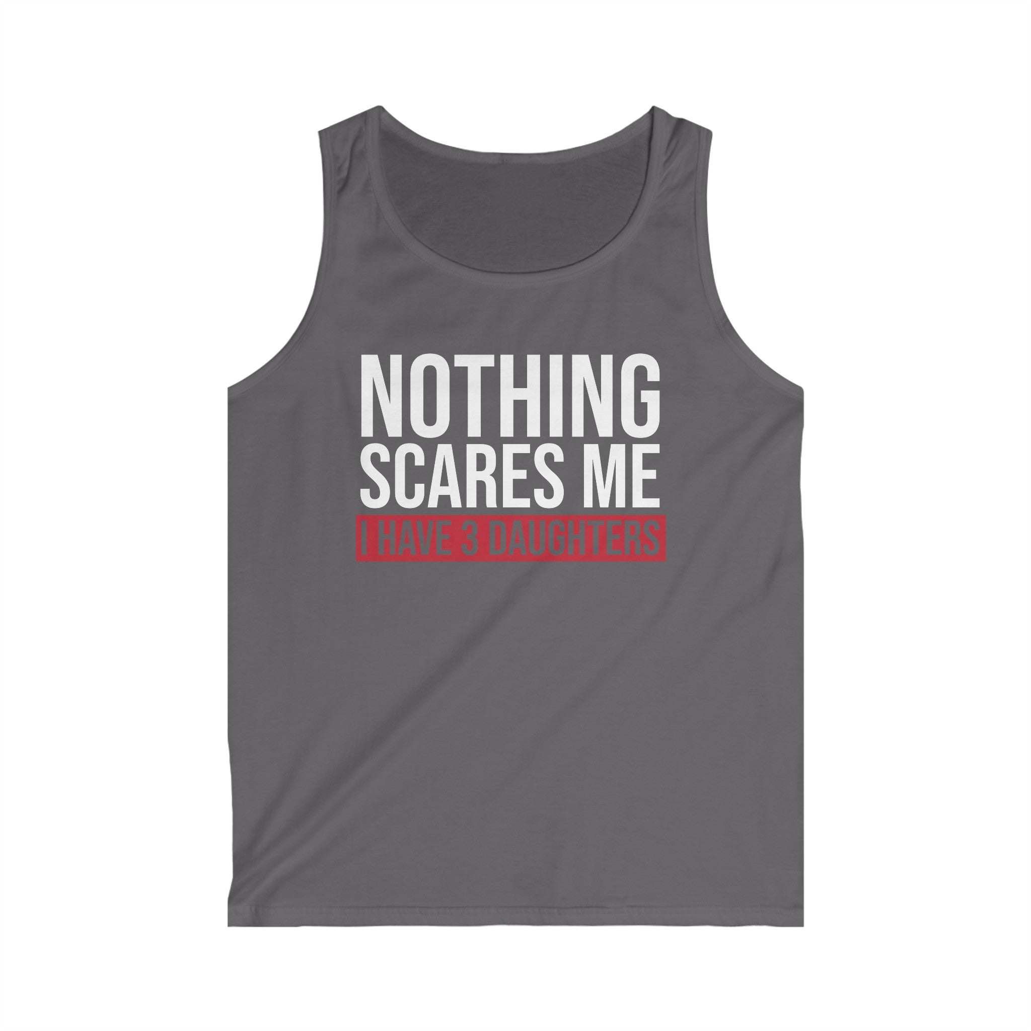 Nothing Scares Me I Have 3 Daughters Men's Tank Top