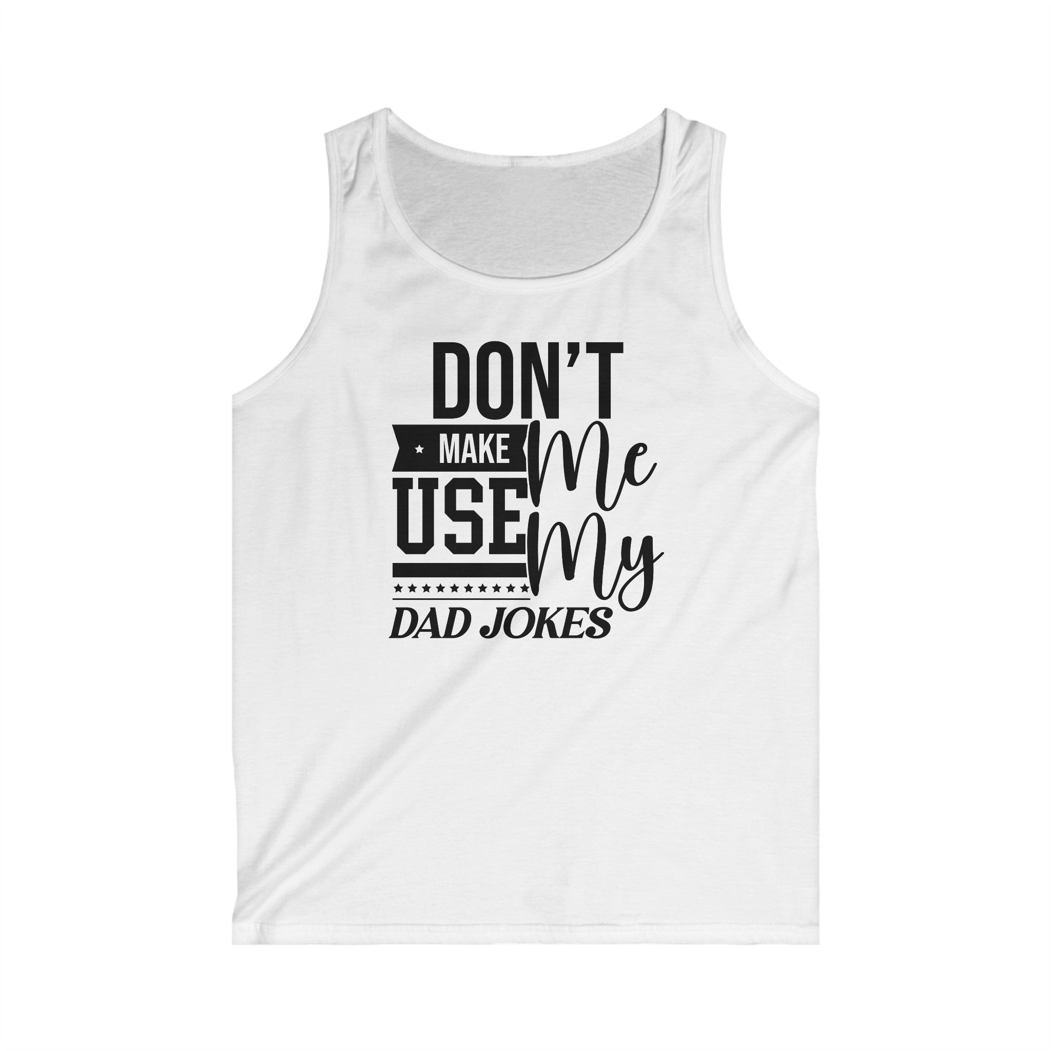 Don't Make Me Use My Dad Jokes Men's Tank Top