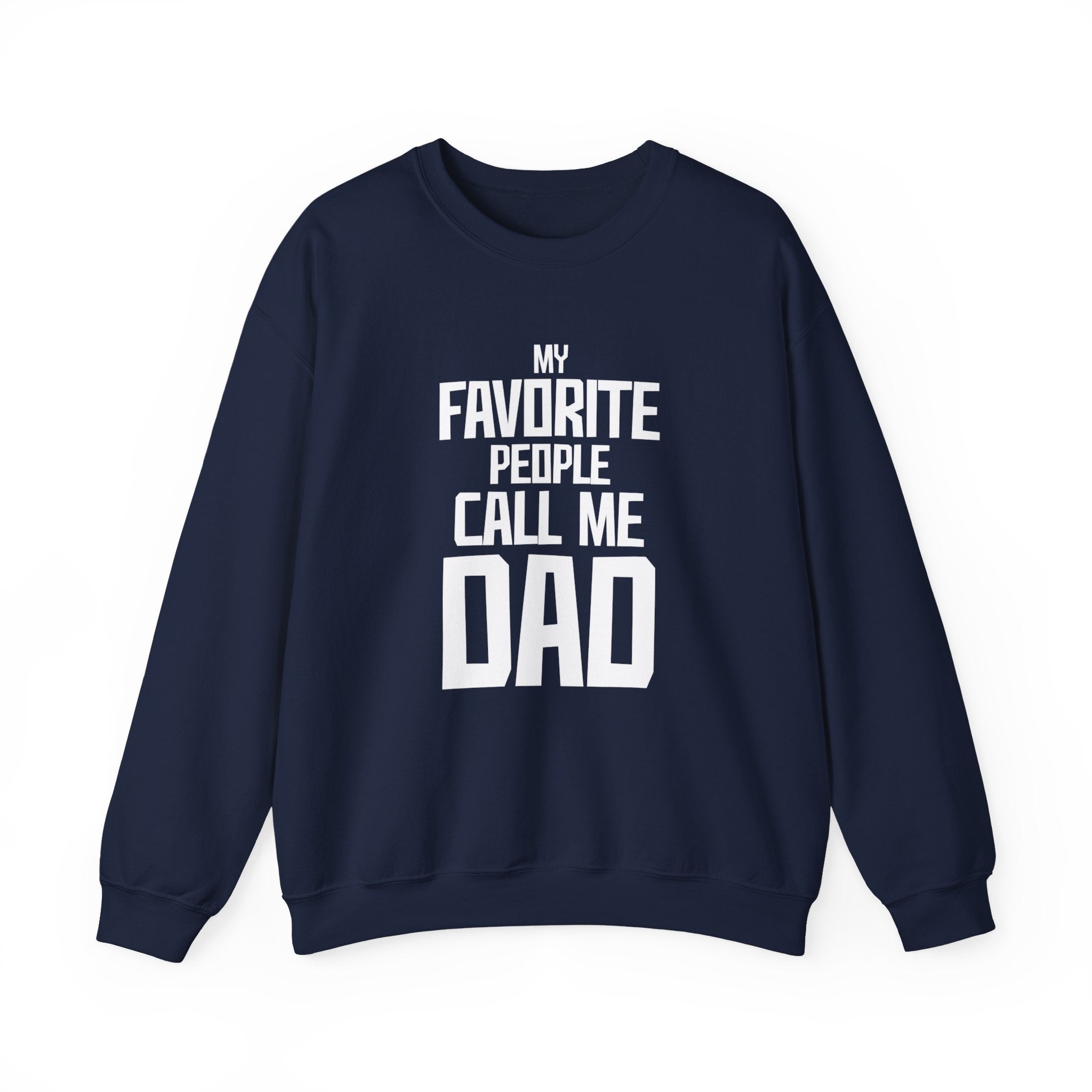 My Favourite People Call Me Dad Men's Sweatshirt