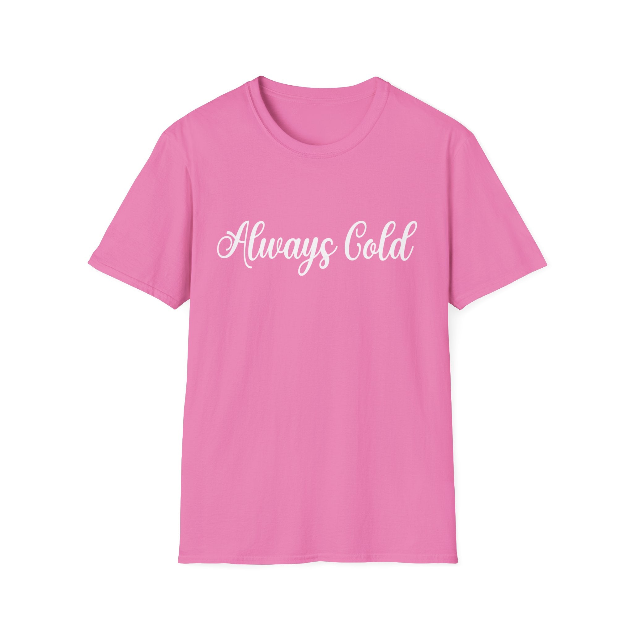 Always Cold Woman's T-Shirt