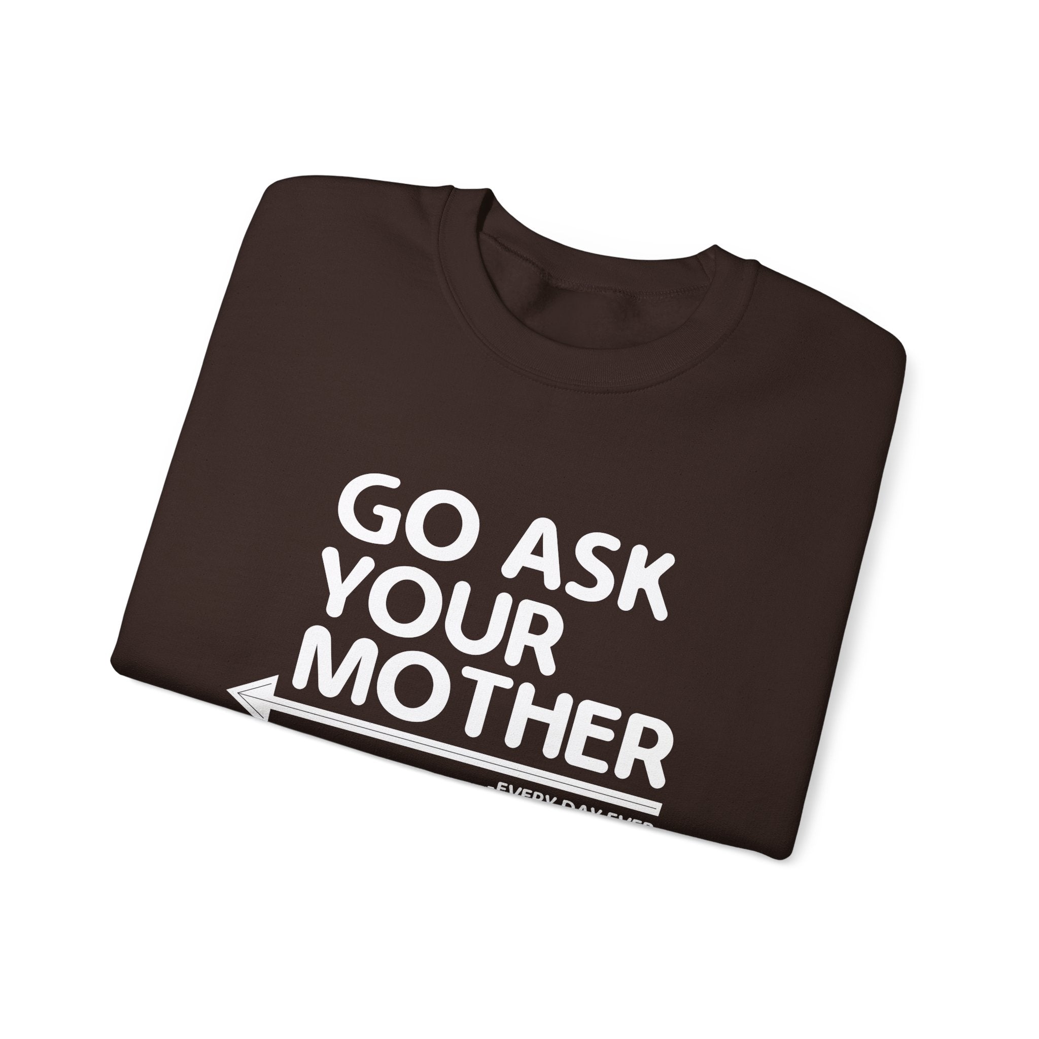 Go Ask Your Mother Men's Sweatshirt