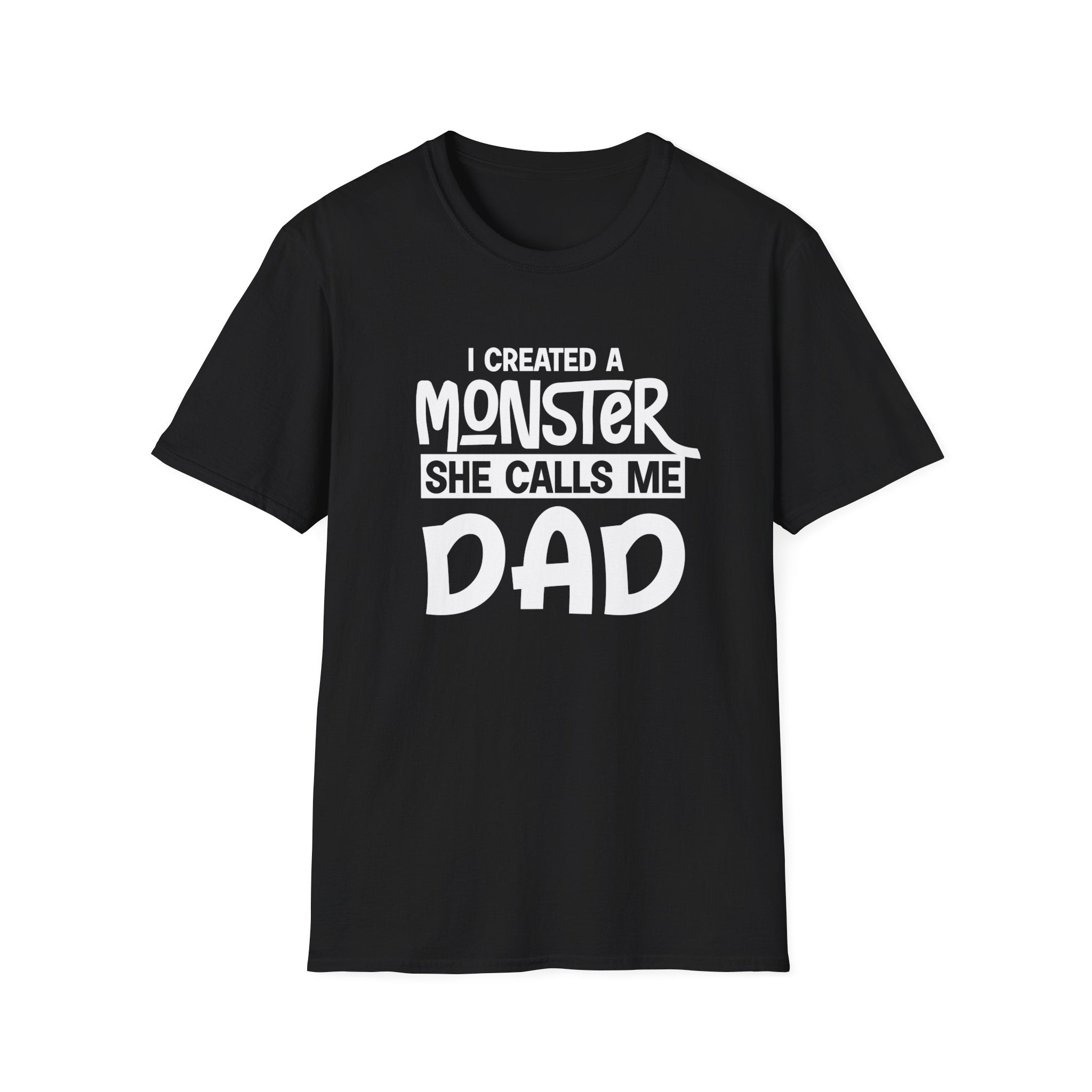 I Created A Monster She Calls Me Dad Men's T-Shirt