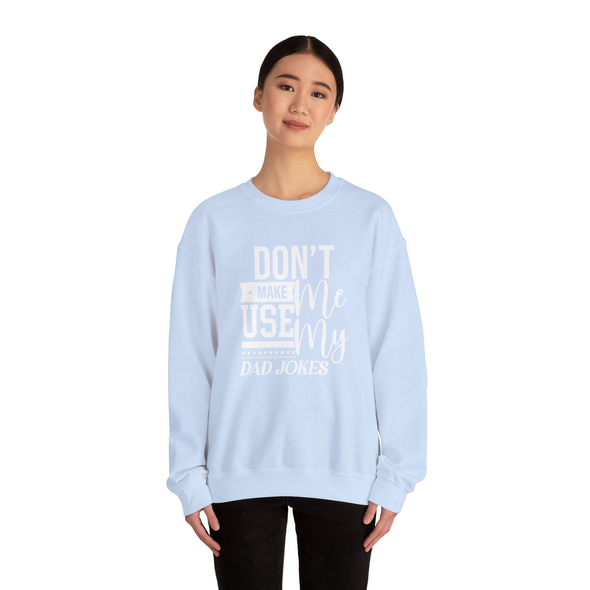 Don't Make Me Use My Dad Jokes Men's Sweatshirt