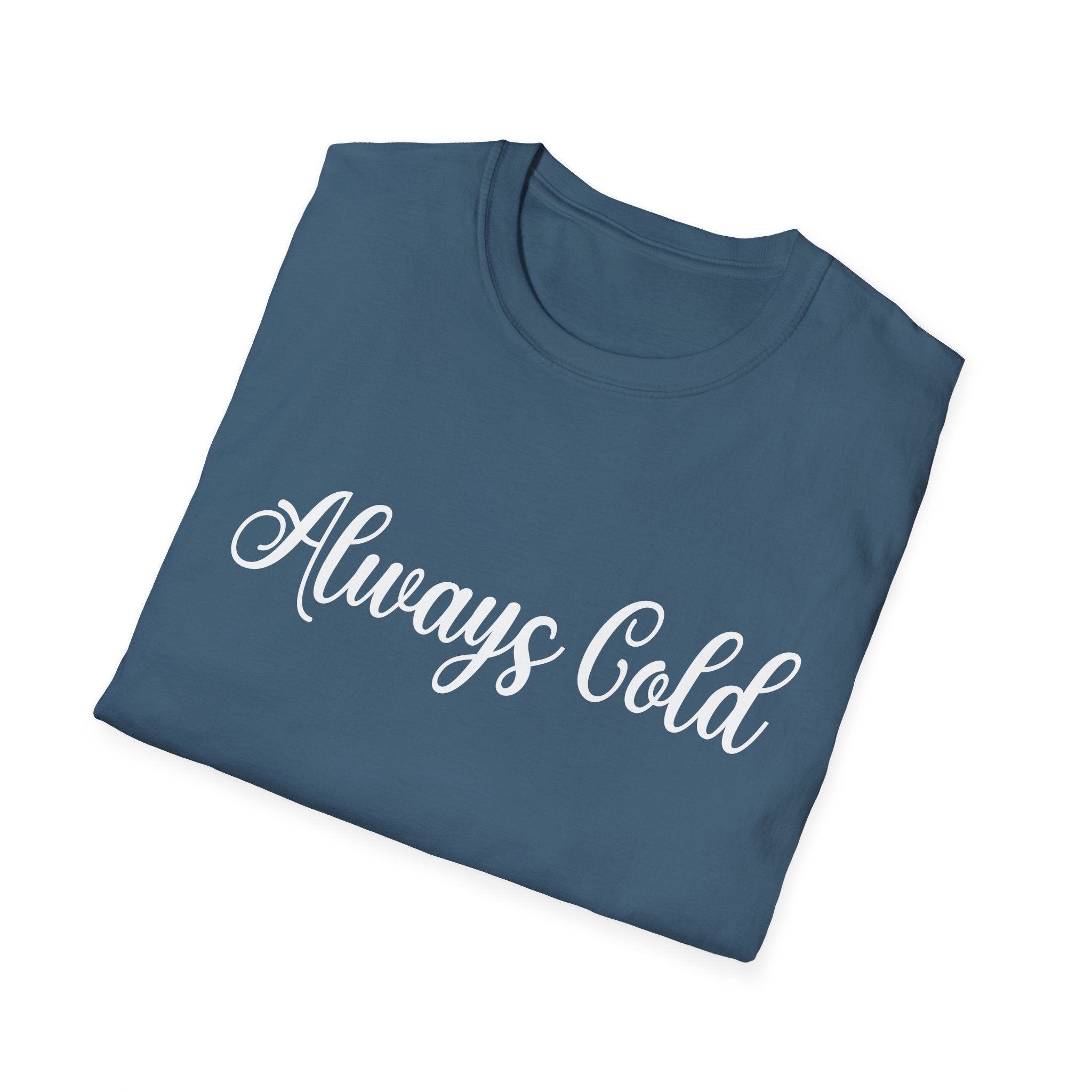 Always Cold Woman's T-Shirt