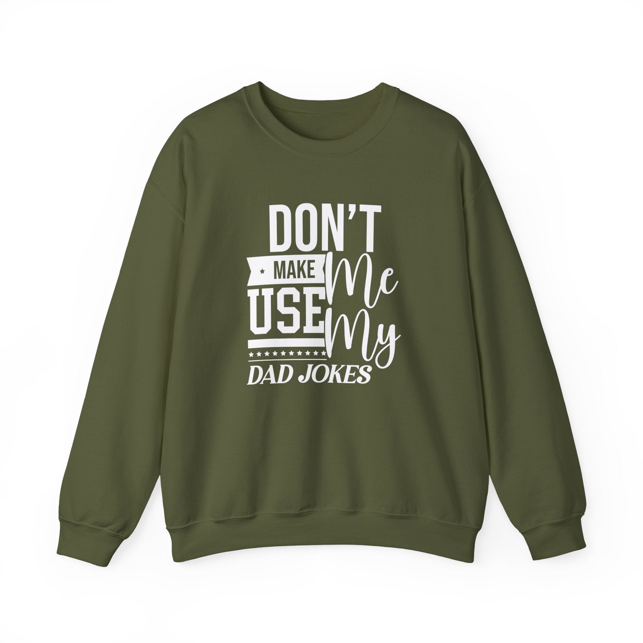 Don't Make Me Use My Dad Jokes Men's Sweatshirt