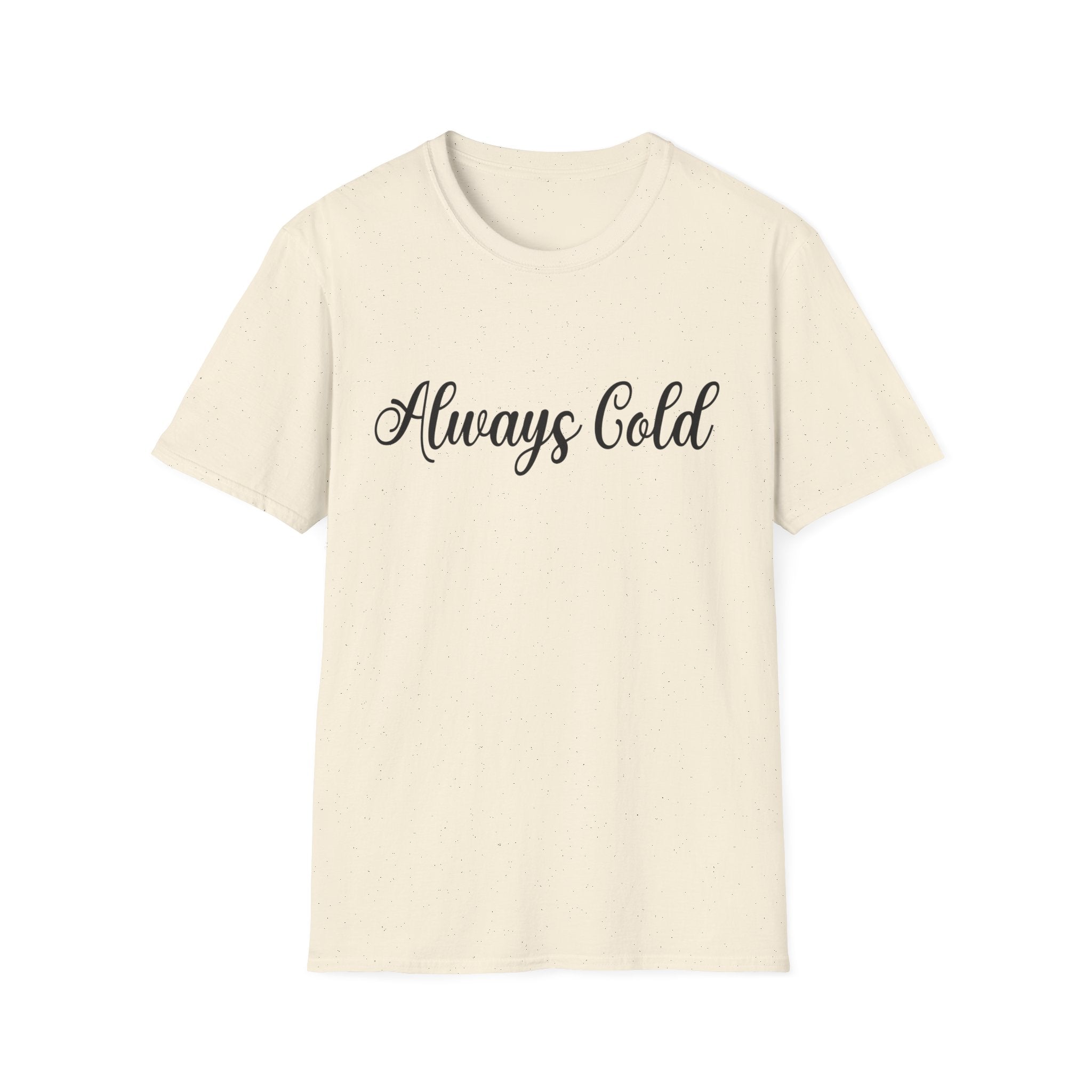 Always Cold Woman's T-Shirt